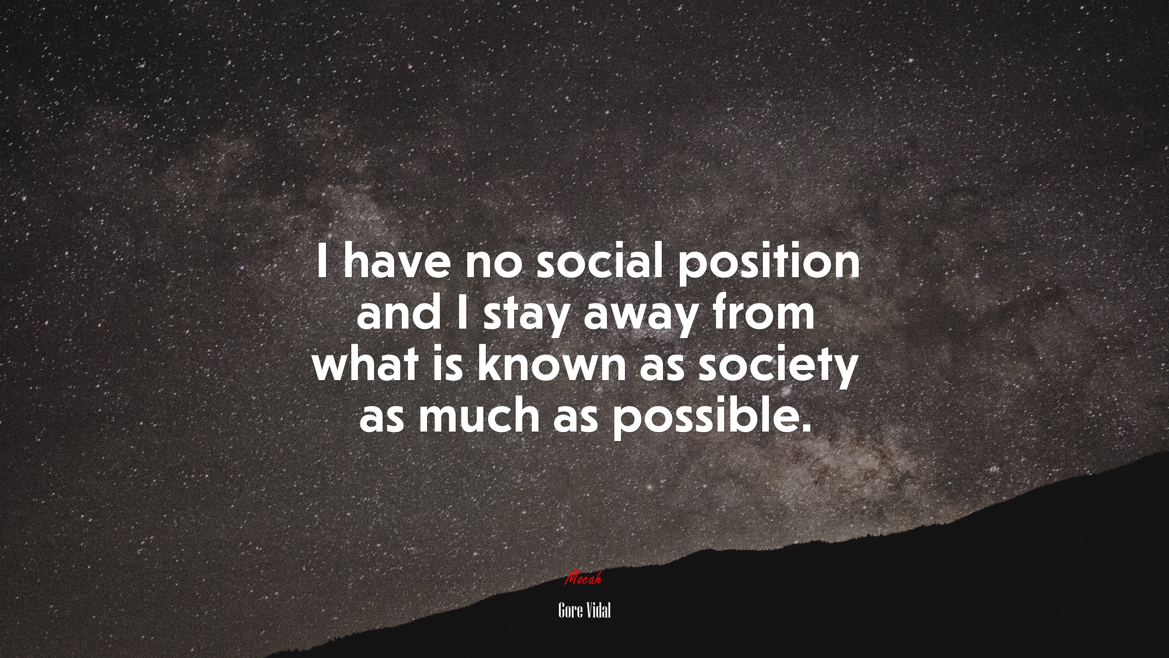 I have no social position and I stay away from what is known as society as much as possible. | Gore Vidal quote HD Wallpaper