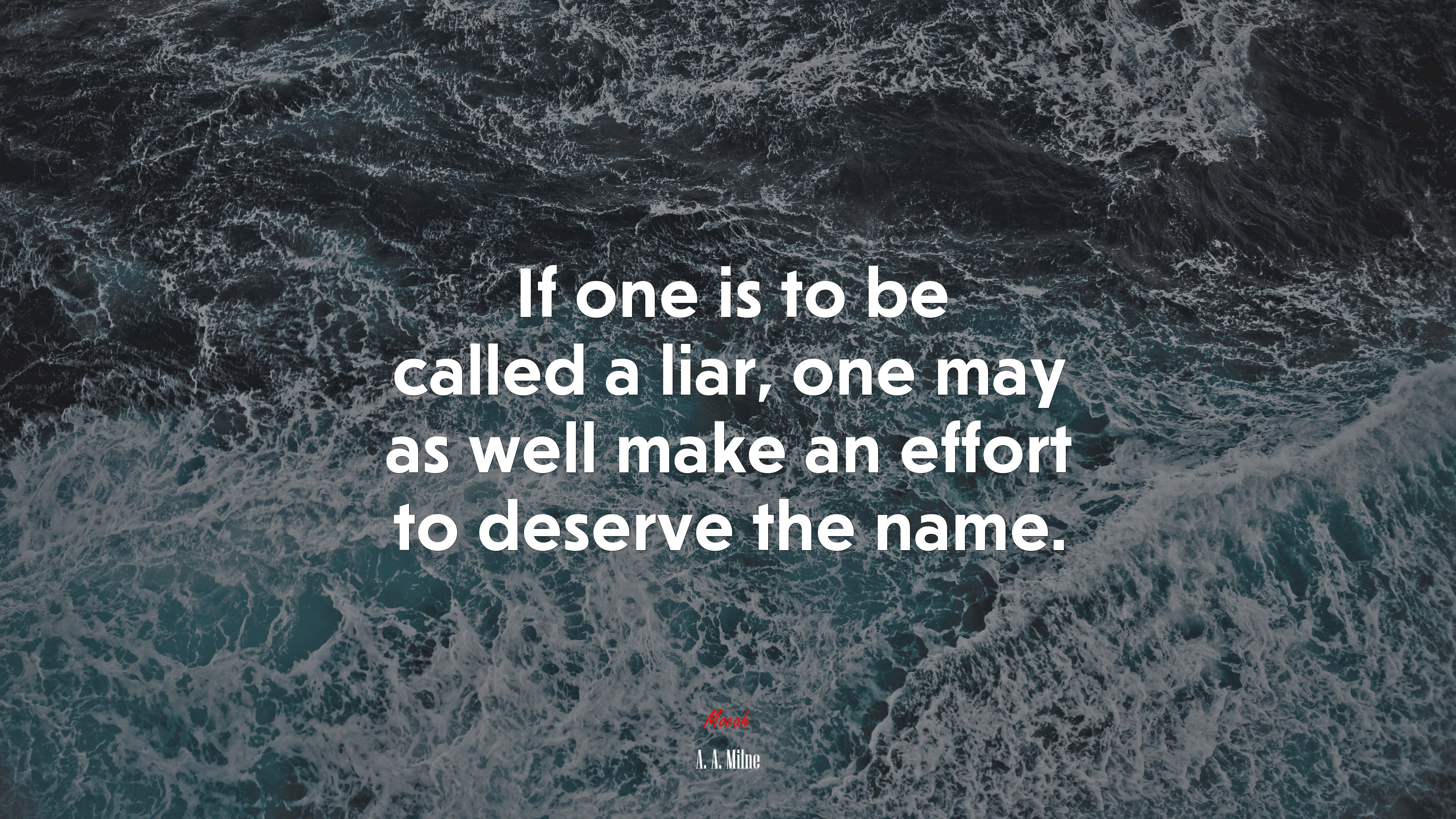 If one is to be called a liar, one may as well make an effort to deserve the name. | A. A. Milne quote HD Wallpaper