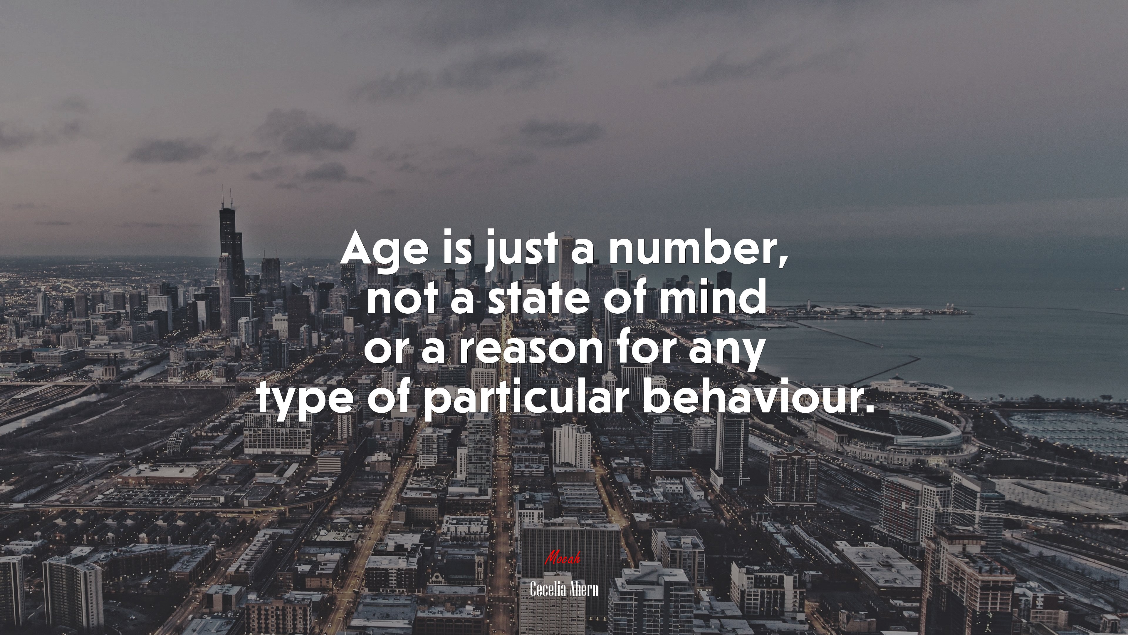 Age is just a number, not a state of mind or a reason for any type of particular behaviour. | Cecelia Ahern quote HD Wallpaper