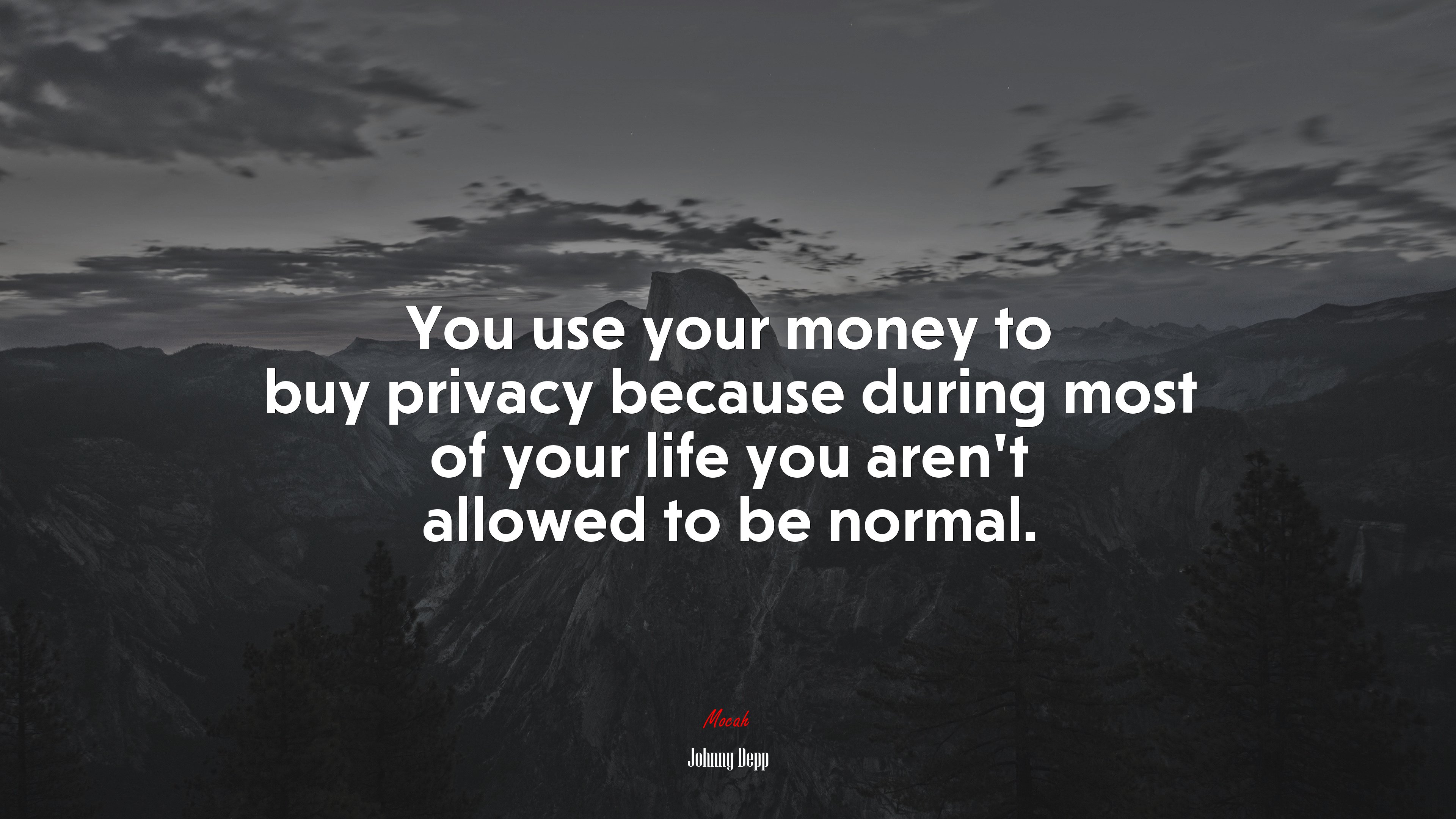 You use your money to buy privacy because during most of your life you aren’t allowed to be normal. | Johnny Depp quote HD Wallpaper