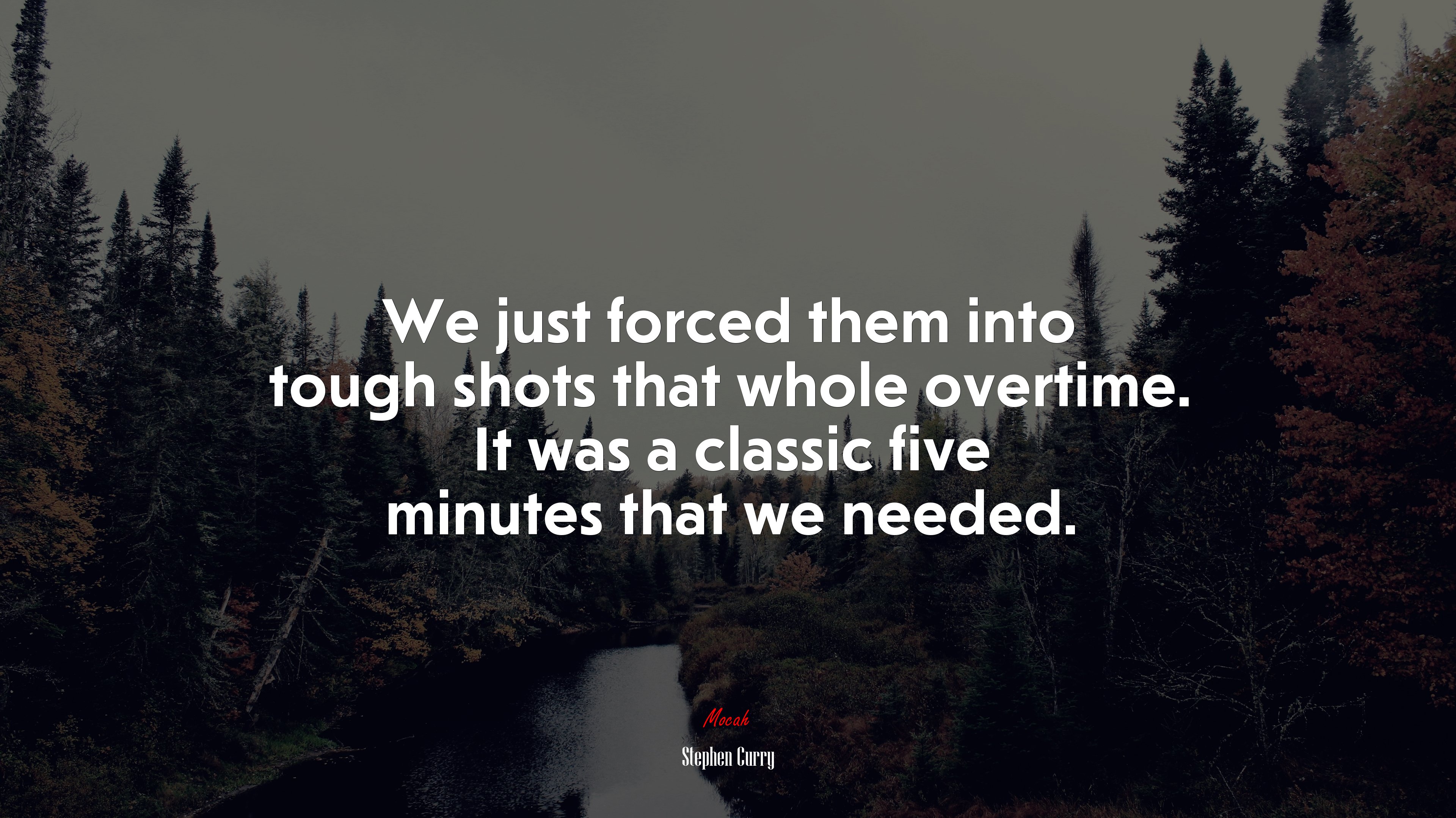 We just forced them into tough shots that whole overtime. It was a classic five minutes that we needed. | Stephen Curry quote HD Wallpaper