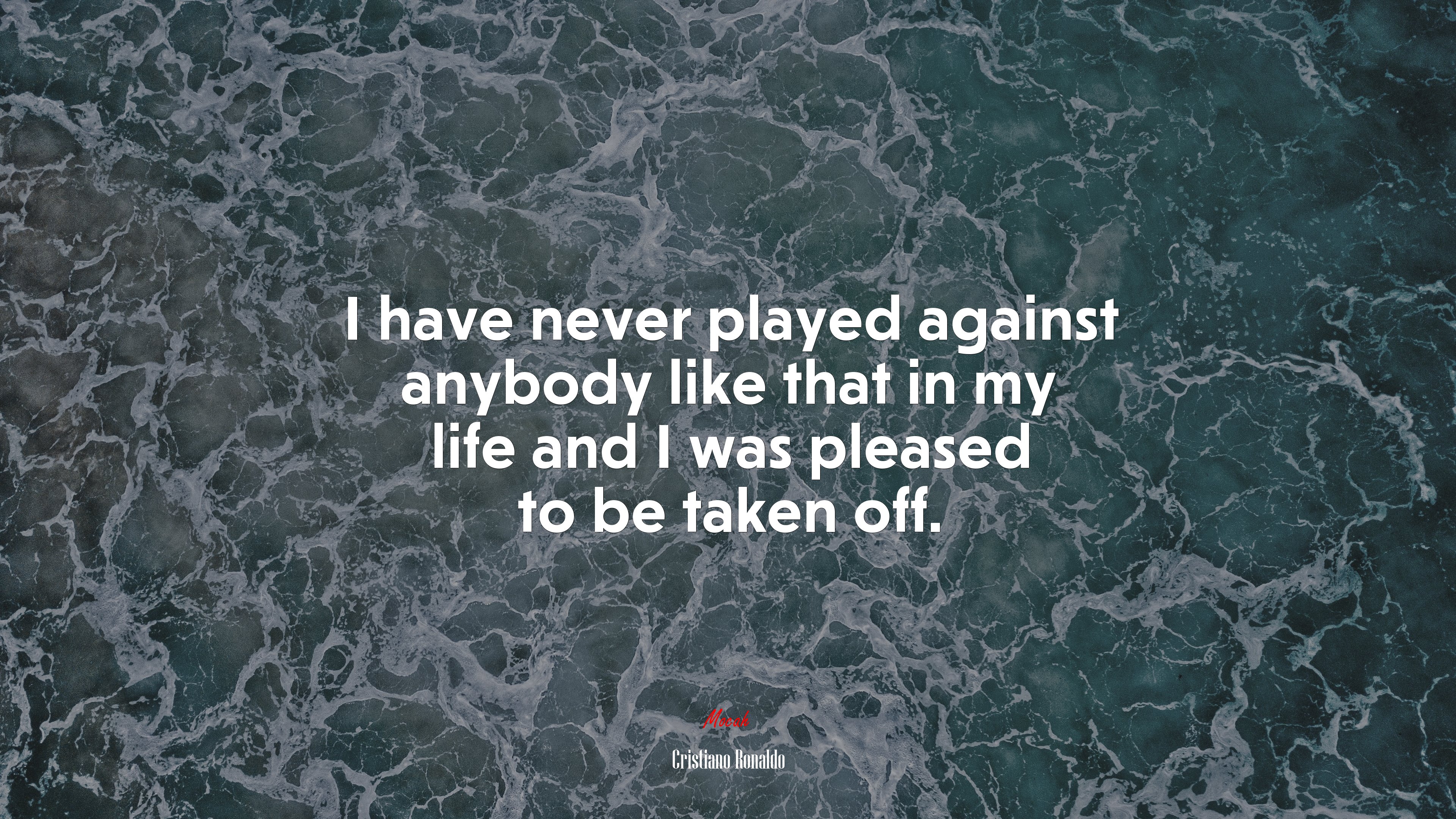 I have never played against anybody like that in my life and I was pleased to be taken off. | Cristiano Ronaldo quote HD Wallpaper