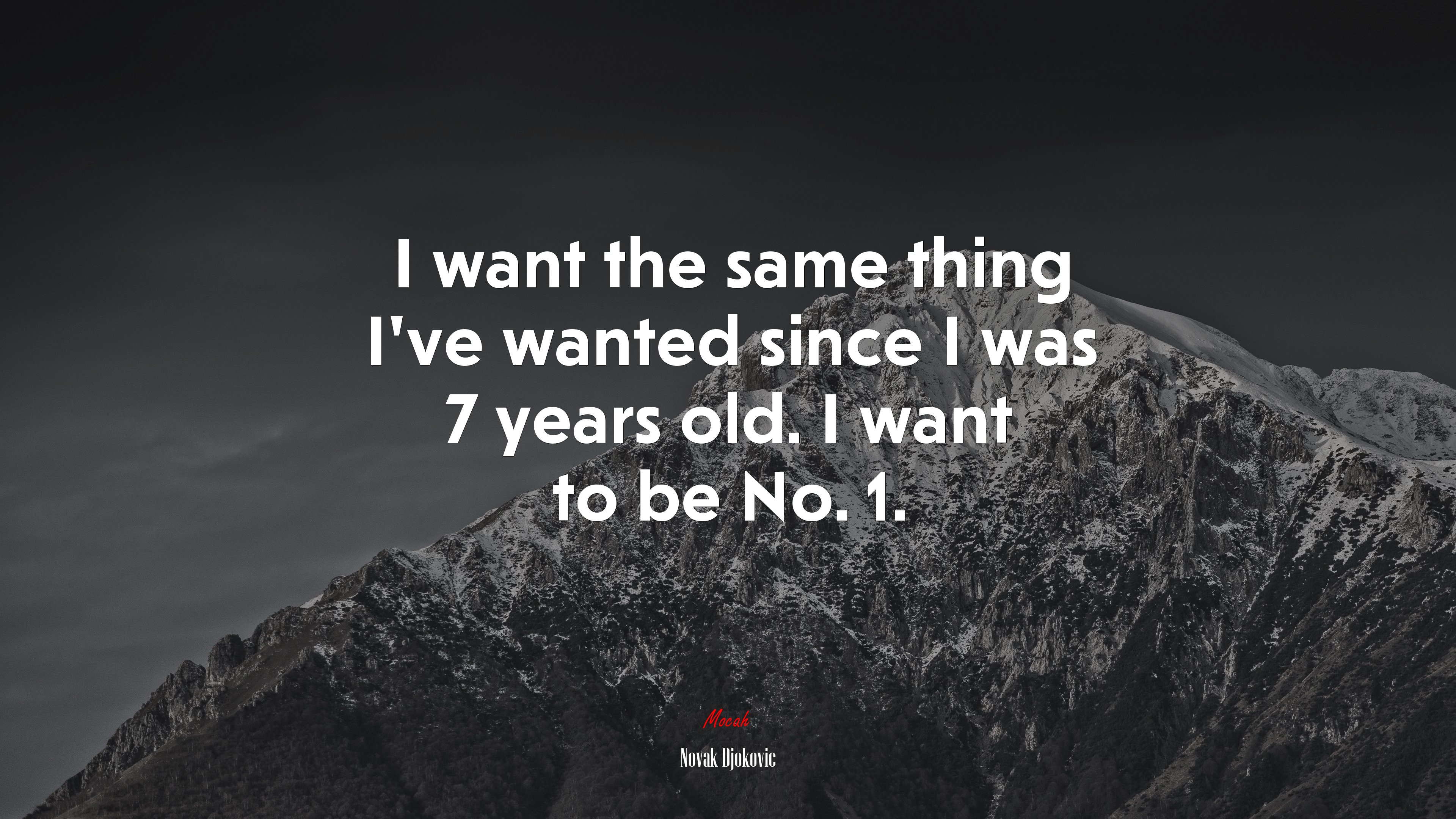 I want the same thing I’ve wanted since I was 7 years old. I want to be No. 1. | Novak Djokovic quote HD Wallpaper