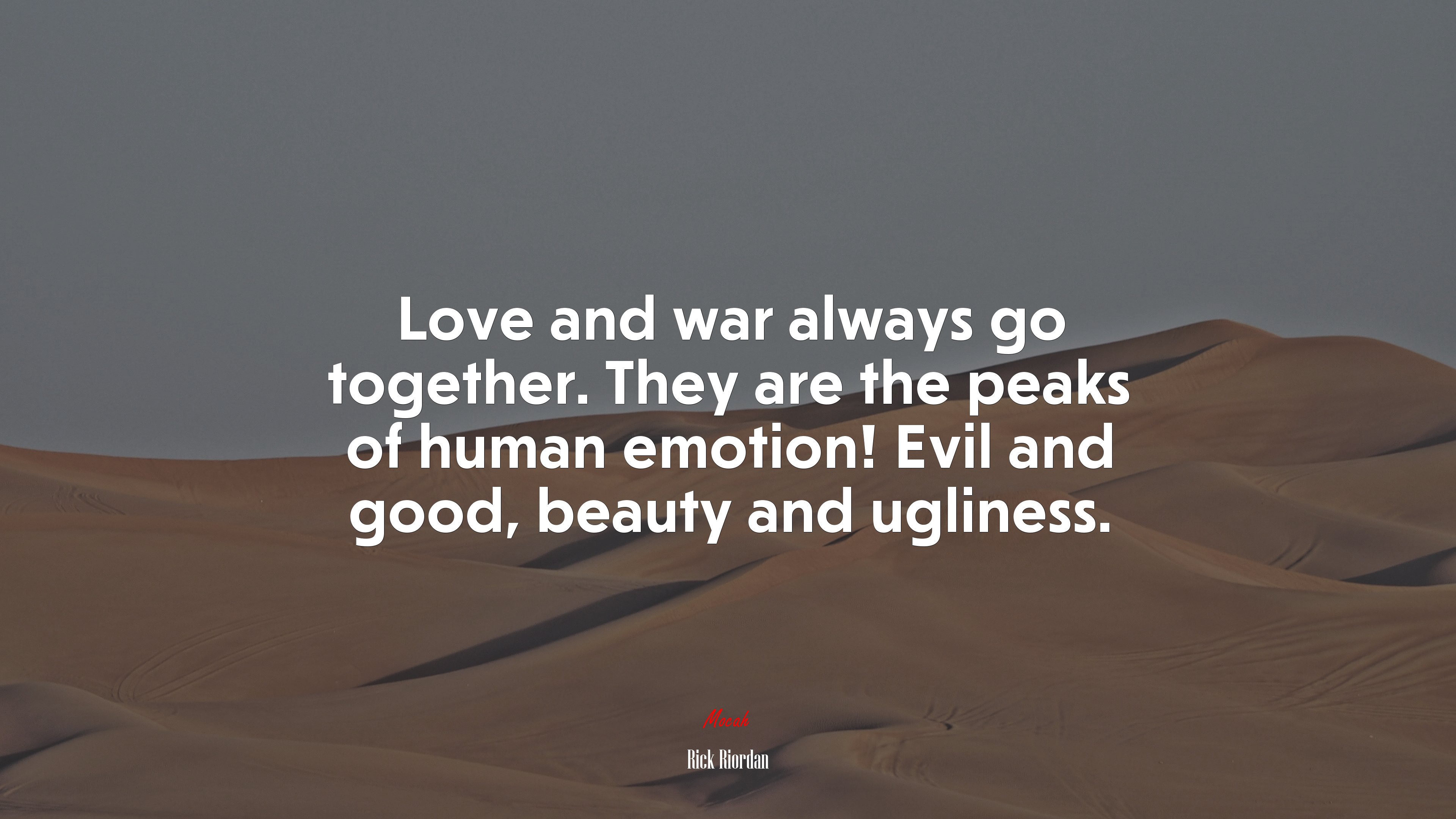 Love and war always go together. They are the peaks of human emotion! Evil and good, beauty and ugliness. | Rick Riordan quote HD Wallpaper