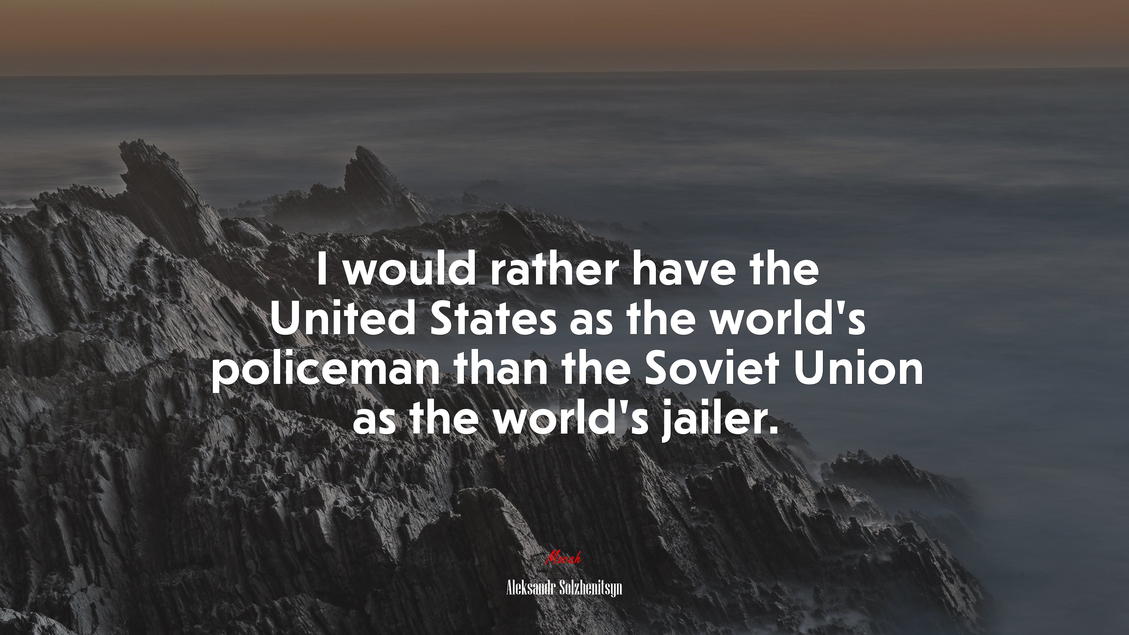 I would rather have the United States as the world’s policeman than the Soviet Union as the world’s jailer. | Aleksandr Solzhenitsyn quote HD Wallpaper