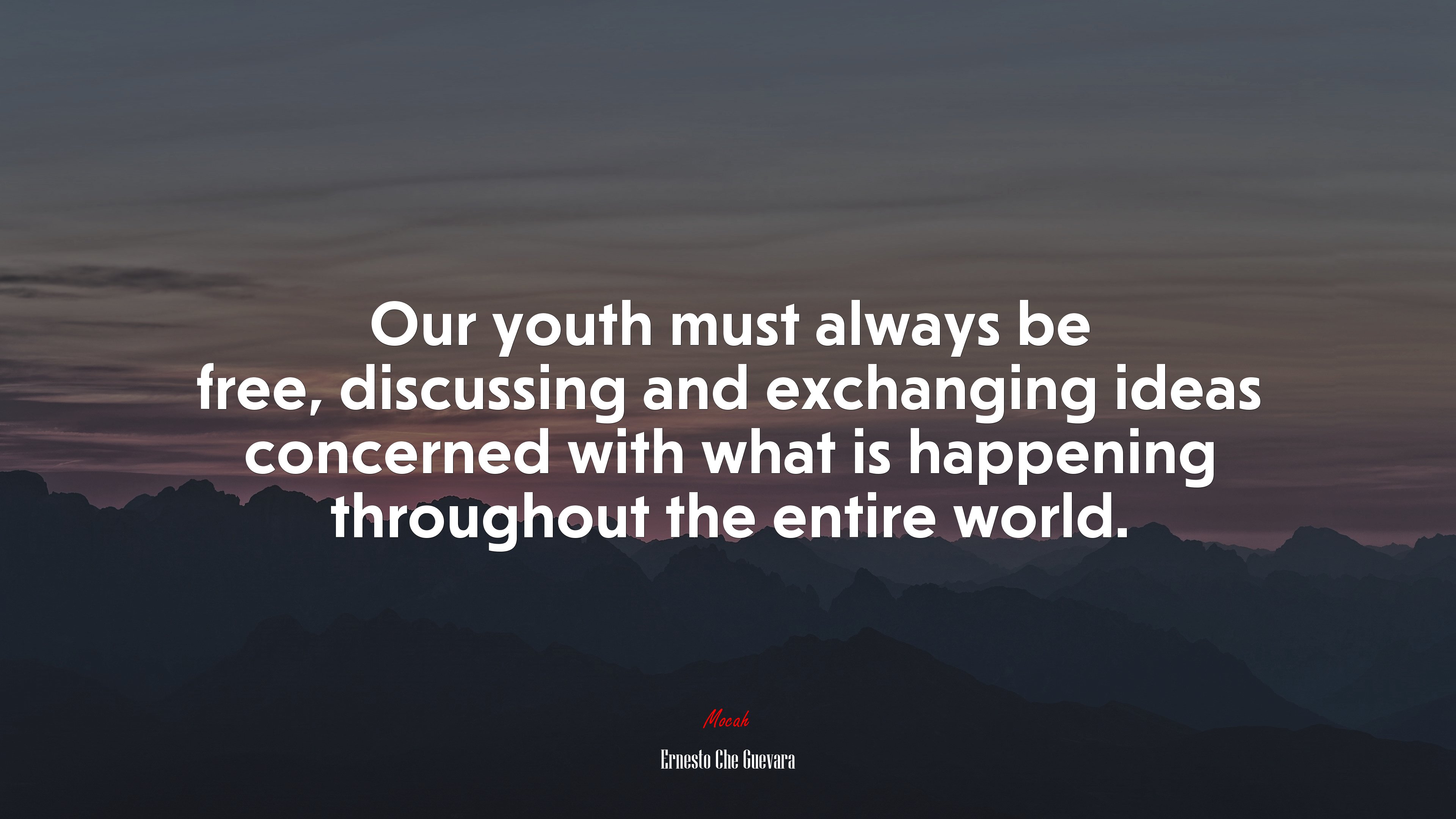Our youth must always be free, discussing and exchanging ideas concerned with what is happening throughout the entire world. | Ernesto Che Guevara quote HD Wallpaper