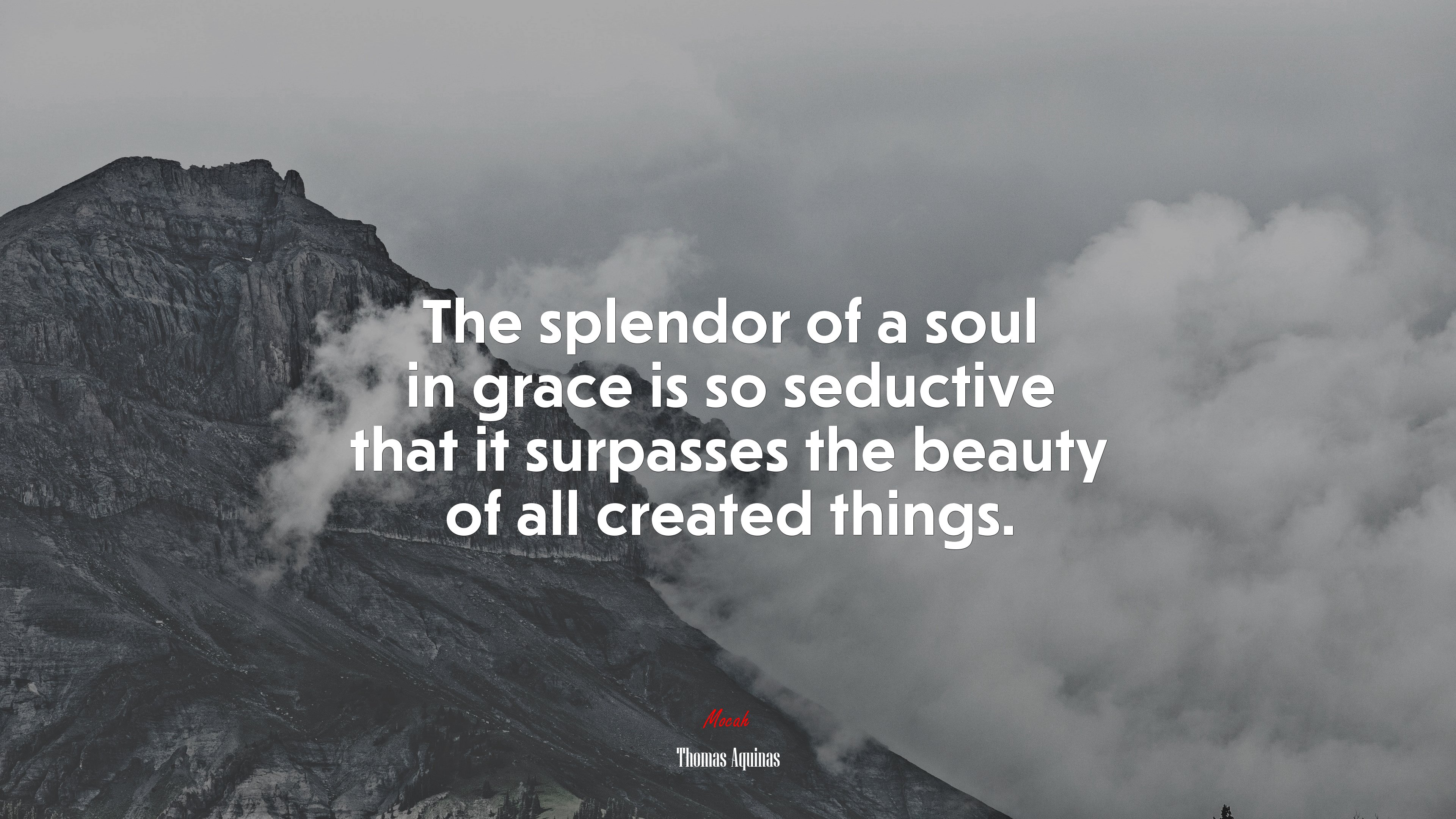 The splendor of a soul in grace is so seductive that it surpasses the beauty of all created things. | Thomas Aquinas quote HD Wallpaper