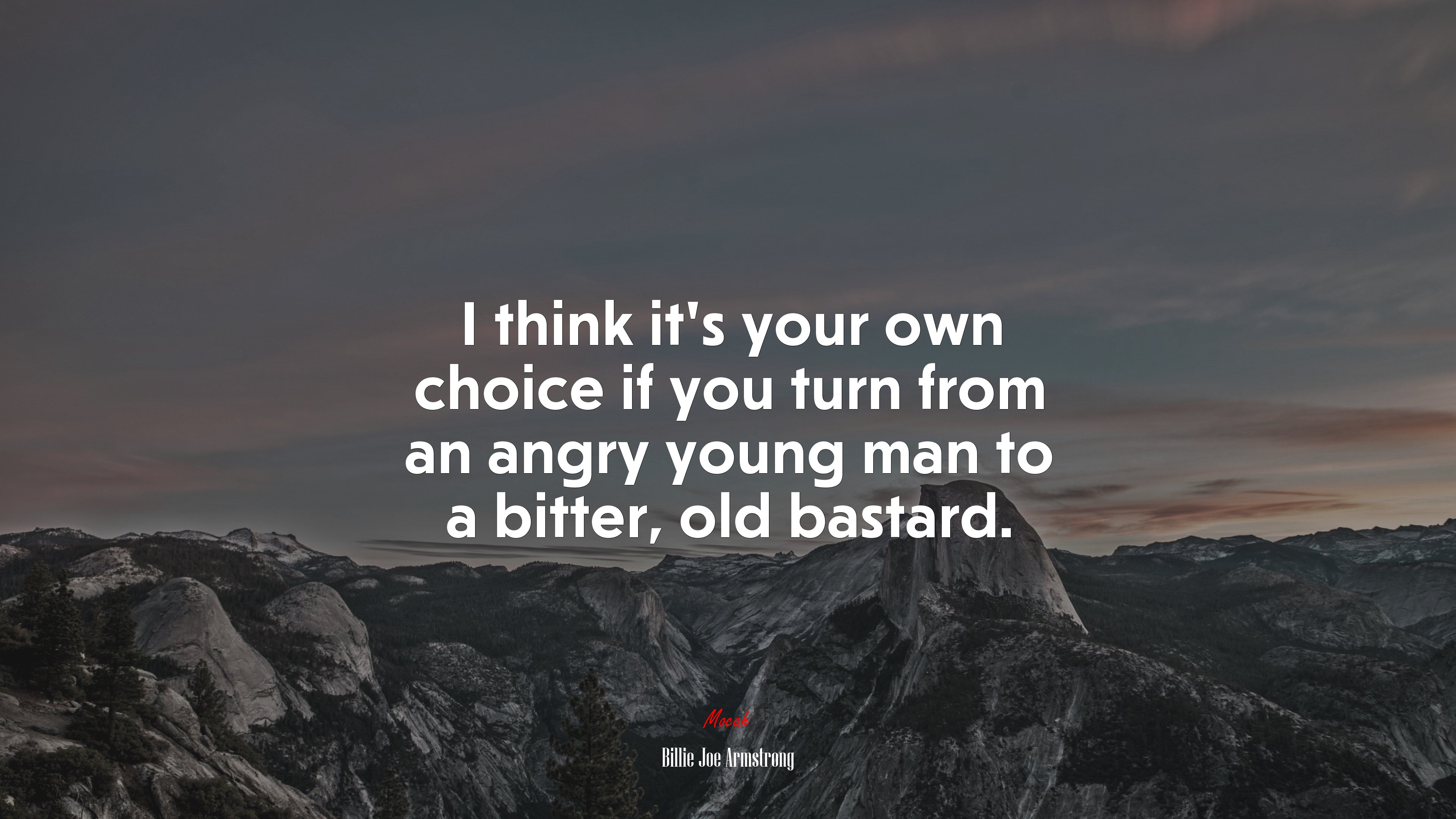 I think it’s your own choice if you turn from an angry young man to a bitter, old bastard. | Billie Joe Armstrong quote HD Wallpaper