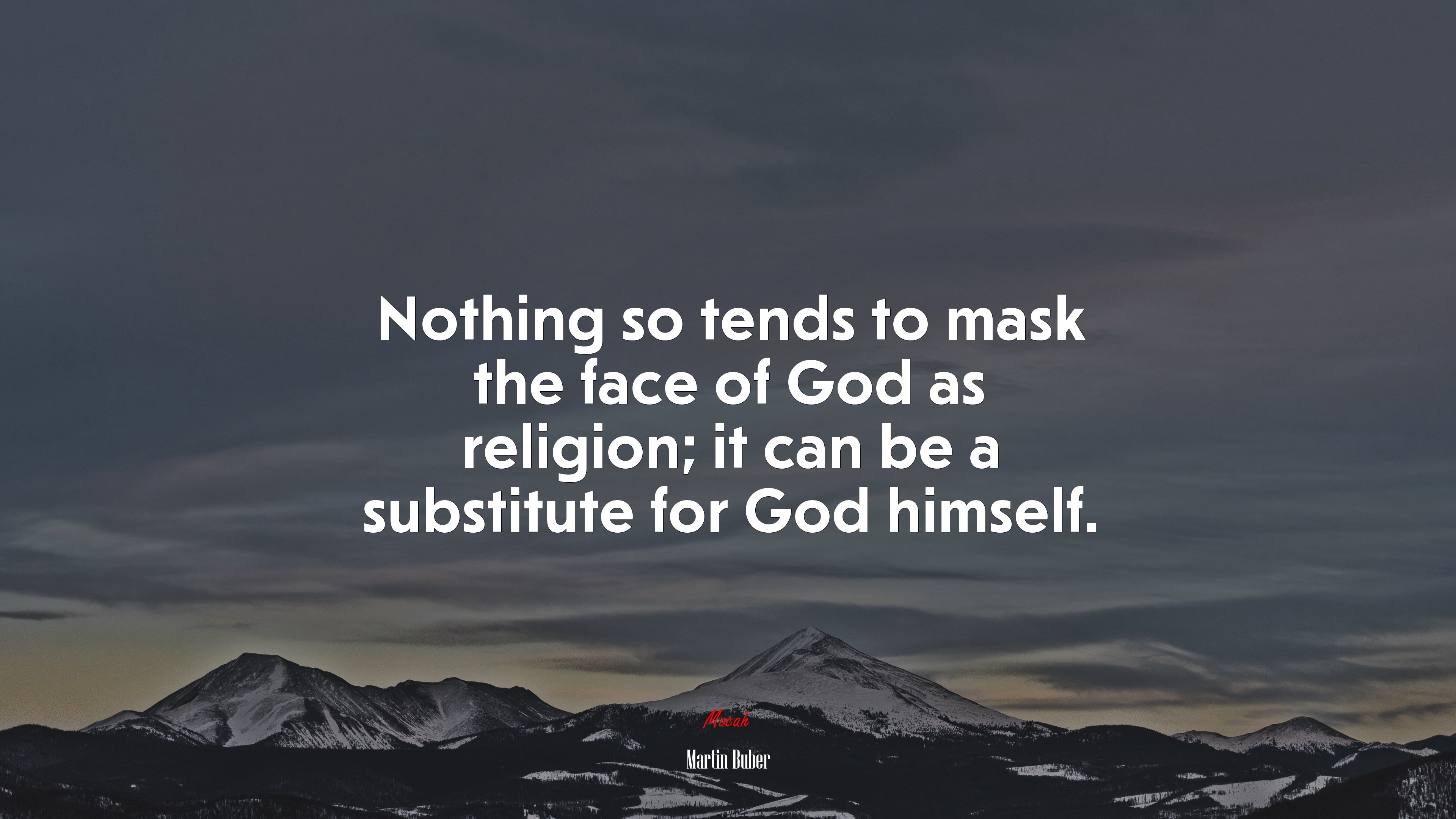 Nothing so tends to mask the face of God as religion; it can be a substitute for God himself. | Martin Buber quote HD Wallpaper