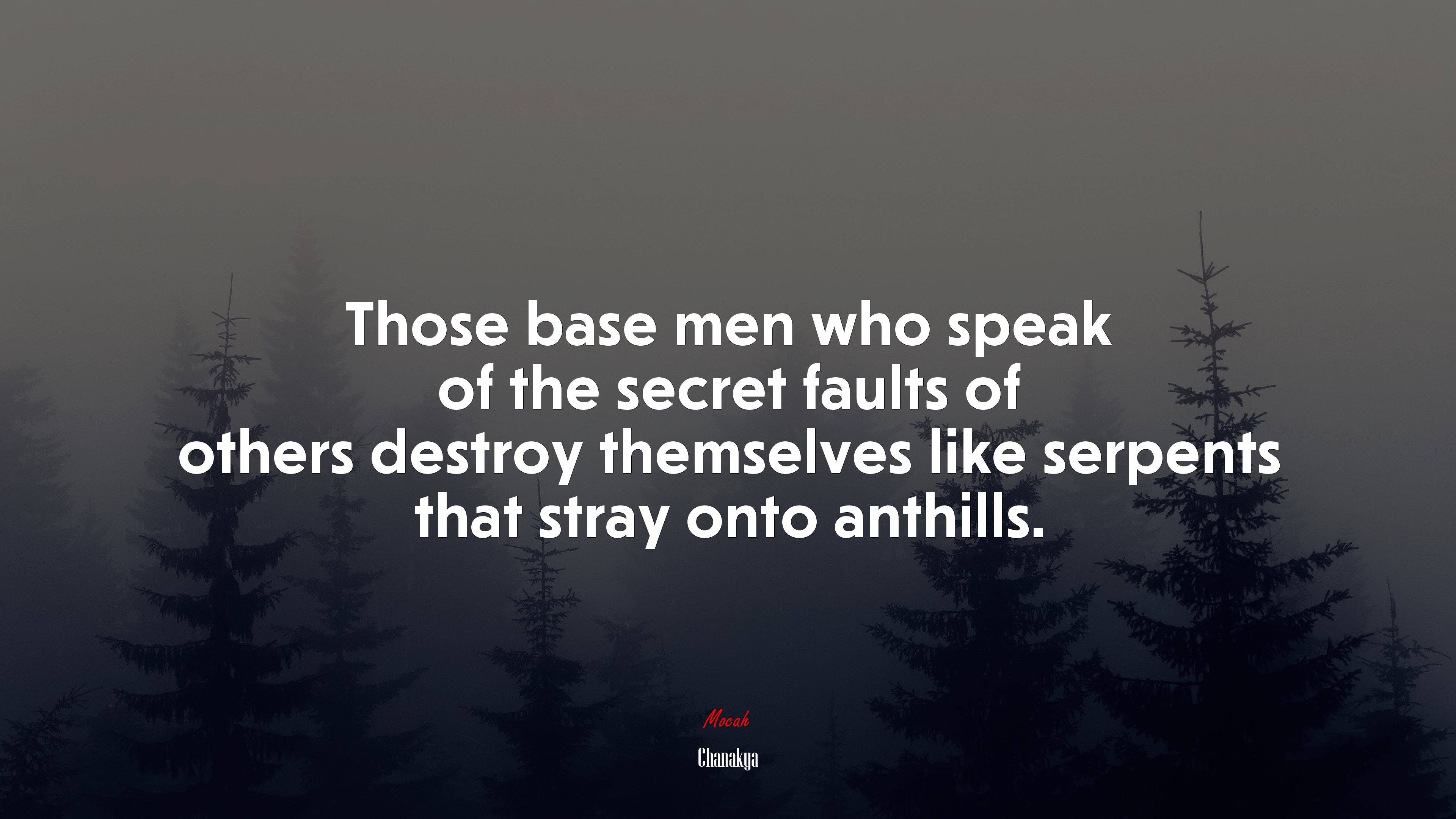 Those base men who speak of the secret faults of others destroy themselves like serpents that stray onto anthills. | Chanakya quote HD Wallpaper
