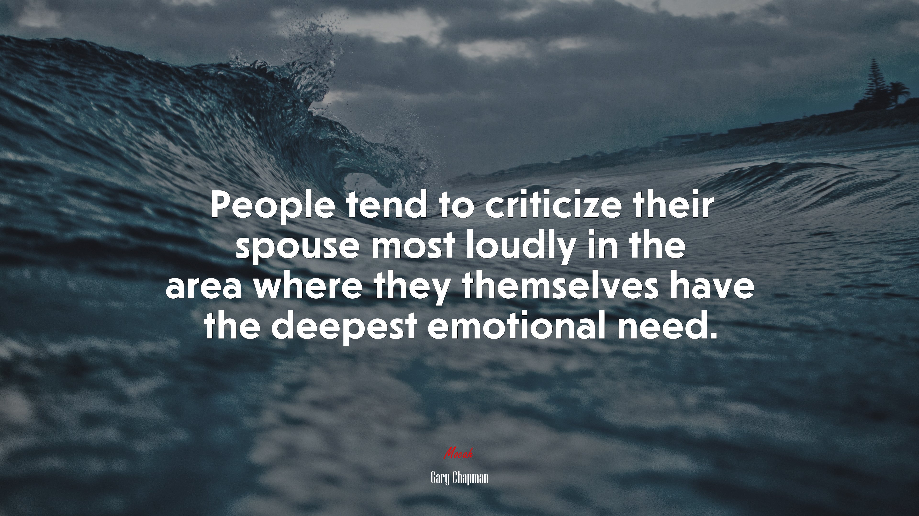 People tend to criticize their spouse most loudly in the area where they themselves have the deepest emotional need. | Gary Chapman quote HD Wallpaper
