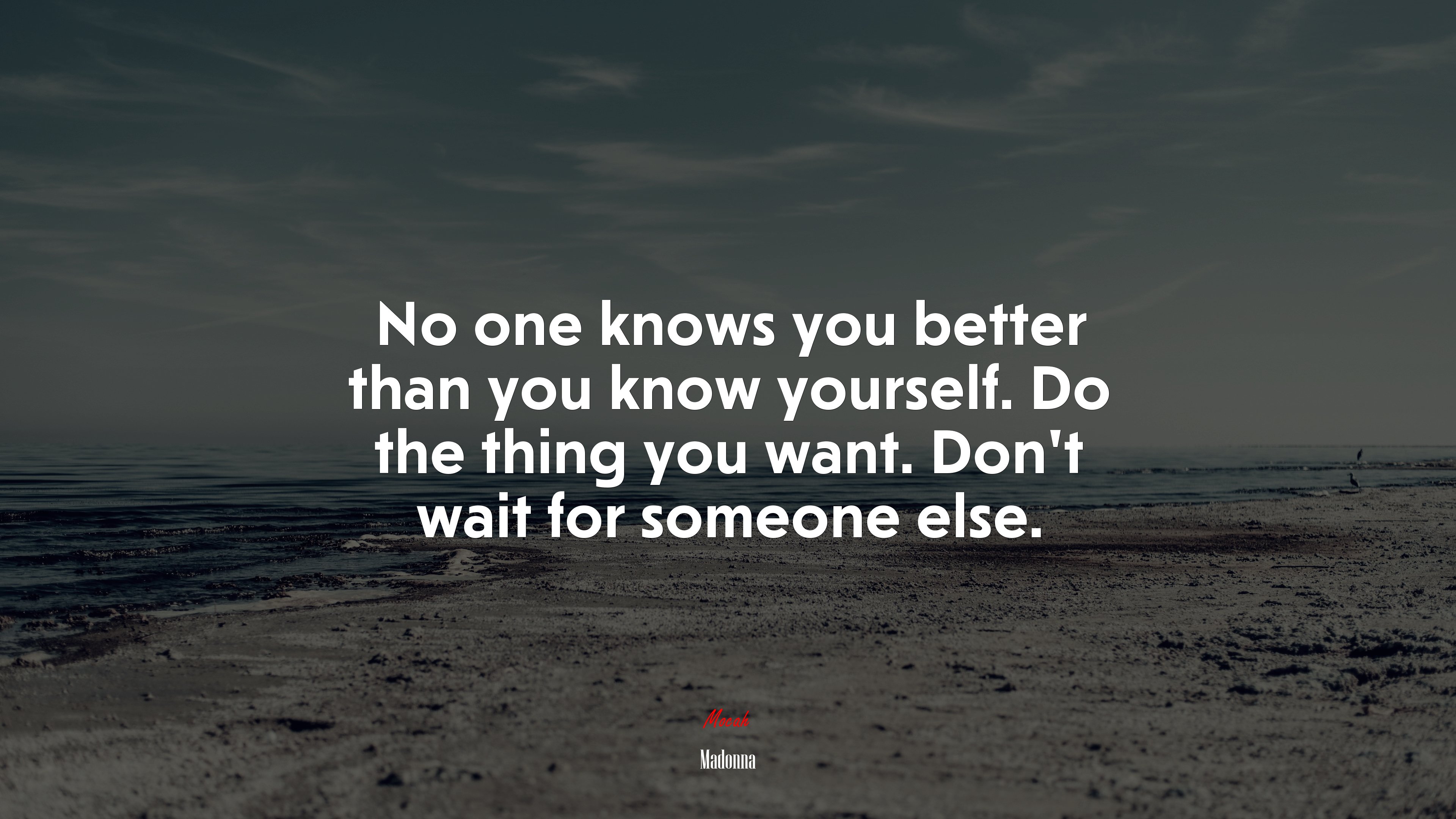 No one knows you better than you know yourself. Do the thing you want. Don’t wait for someone else. | Madonna quote HD Wallpaper