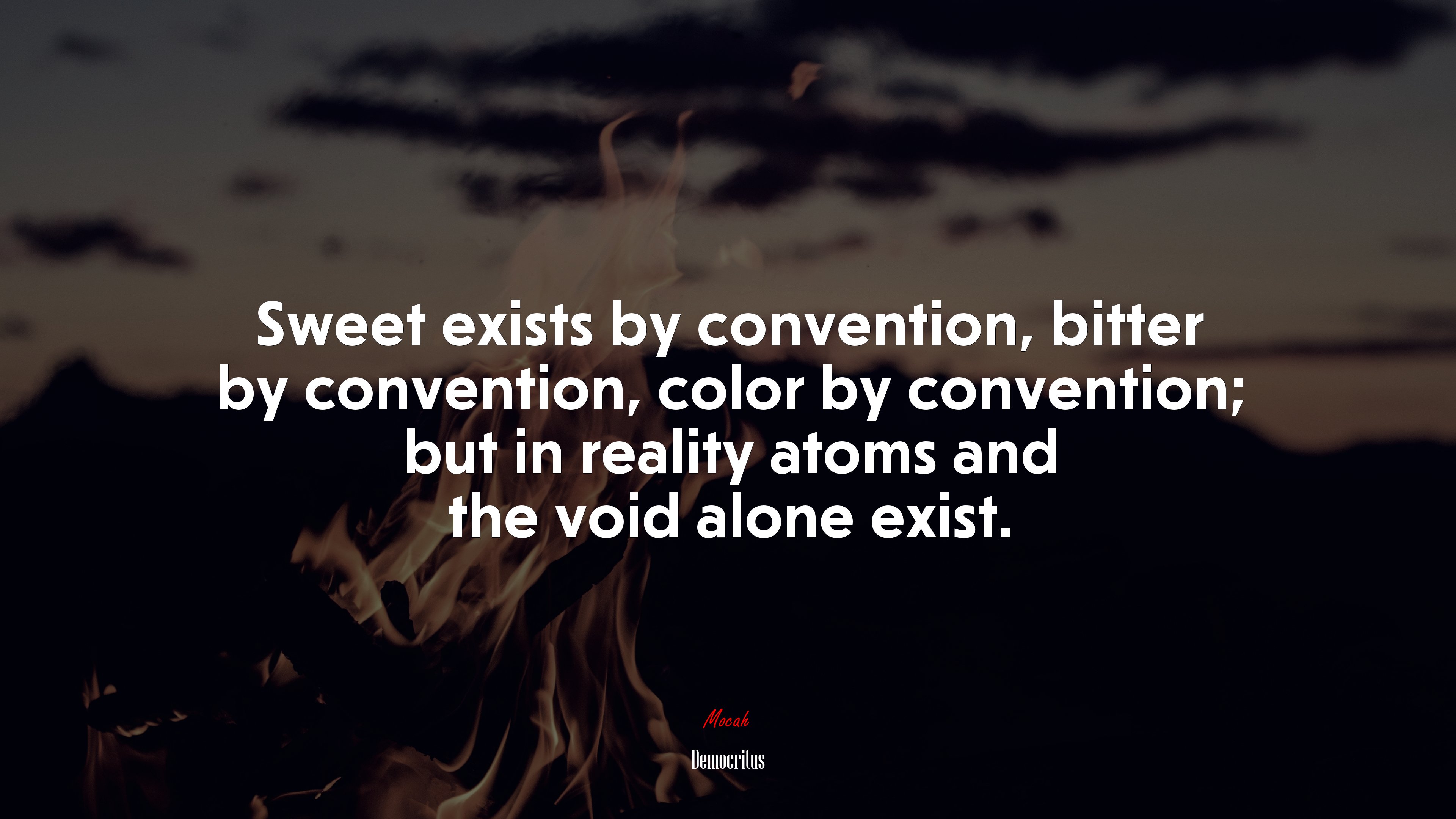 Sweet exists by convention, bitter by convention, color by convention; but in reality atoms and the void alone exist. | Democritus quote HD Wallpaper