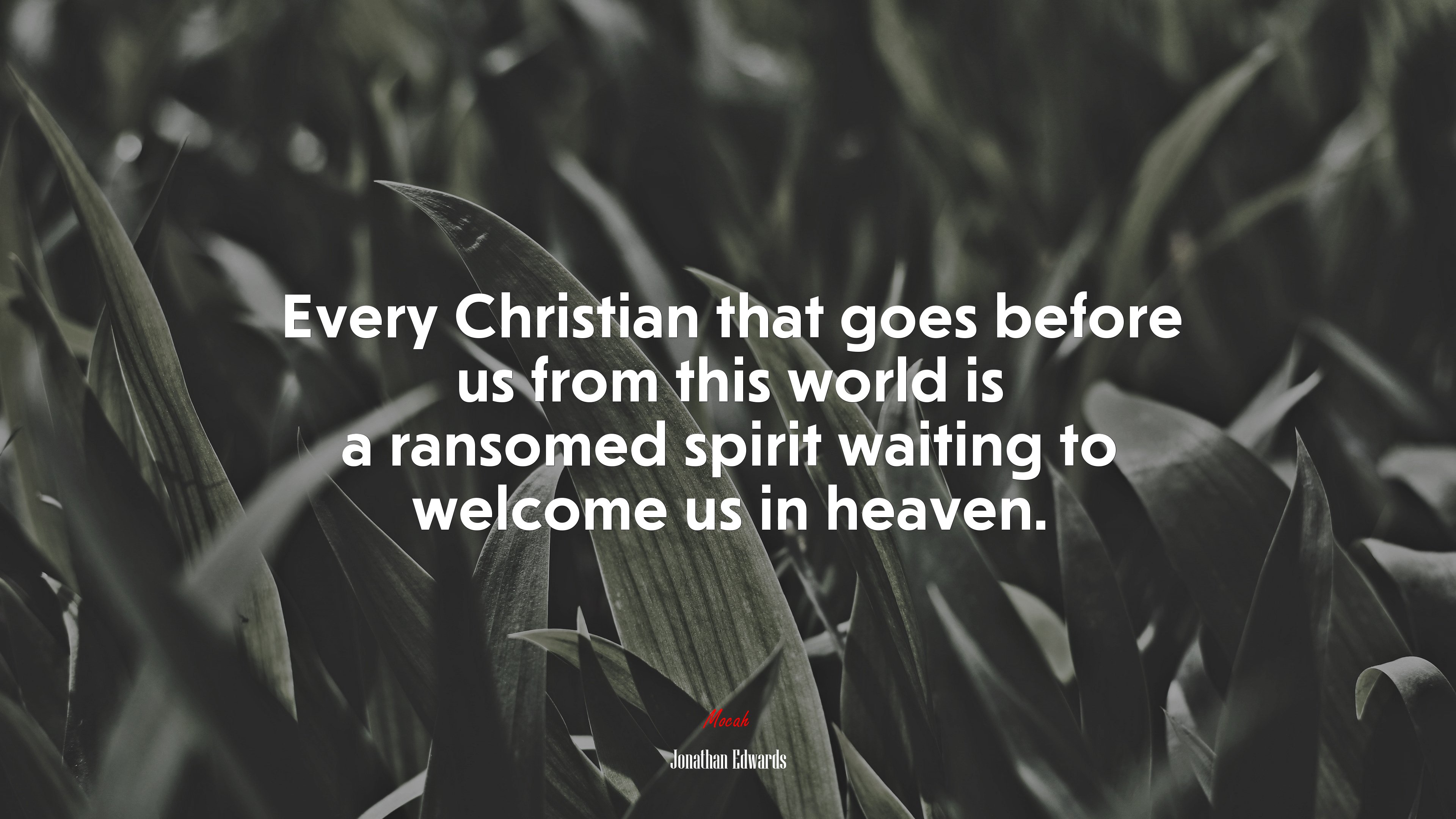 Every Christian that goes before us from this world is a ransomed spirit waiting to welcome us in heaven. | Jonathan Edwards quote HD Wallpaper