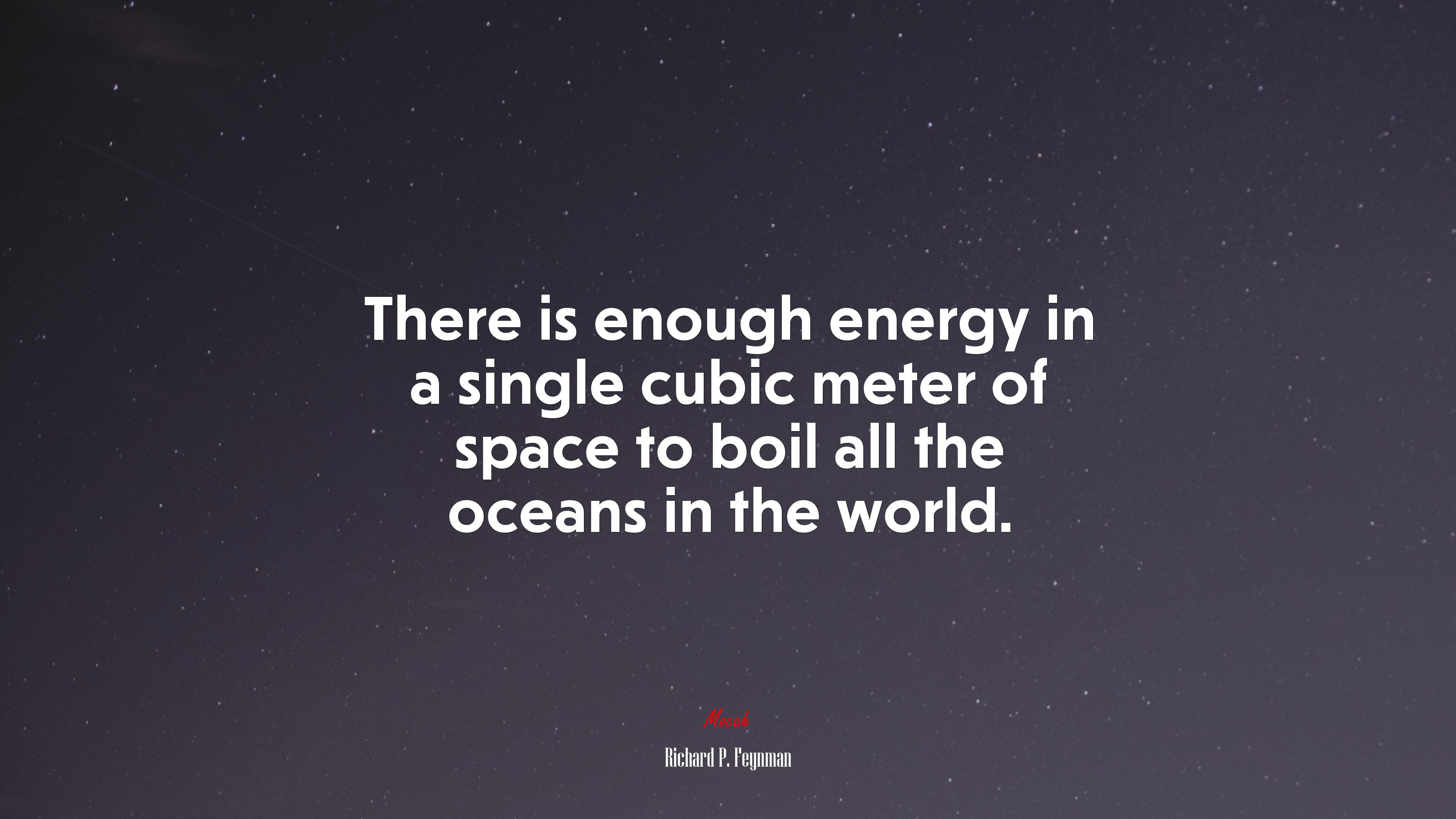 There is enough energy in a single cubic meter of space to boil all the oceans in the world. | Richard P. Feynman quote HD Wallpaper