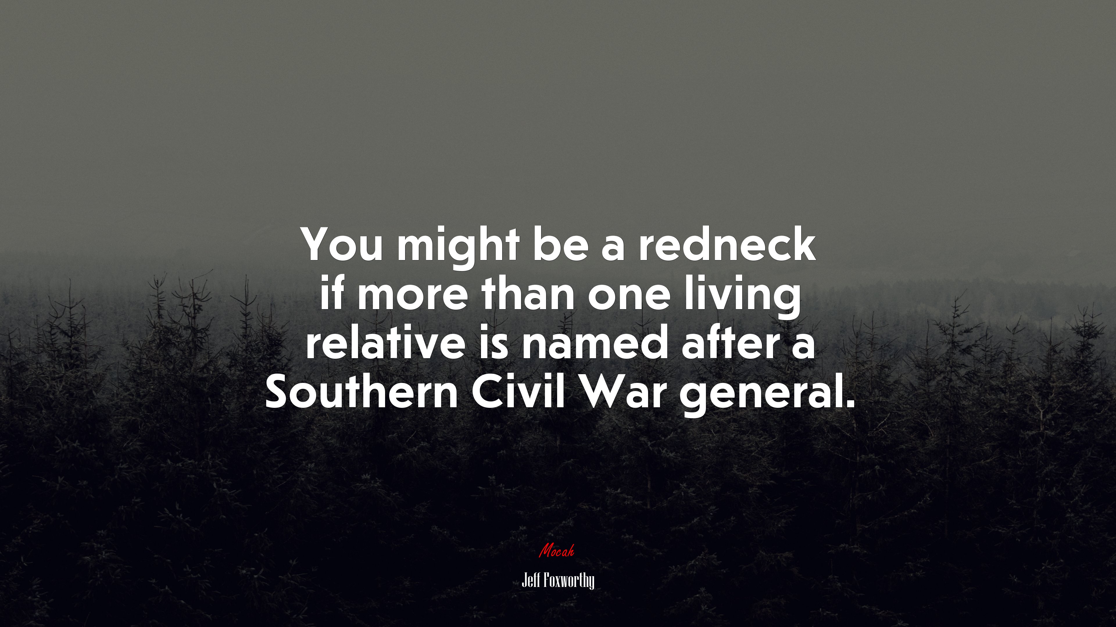 You might be a redneck if more than one living relative is named after a Southern Civil War general. | Jeff Foxworthy quote HD Wallpaper