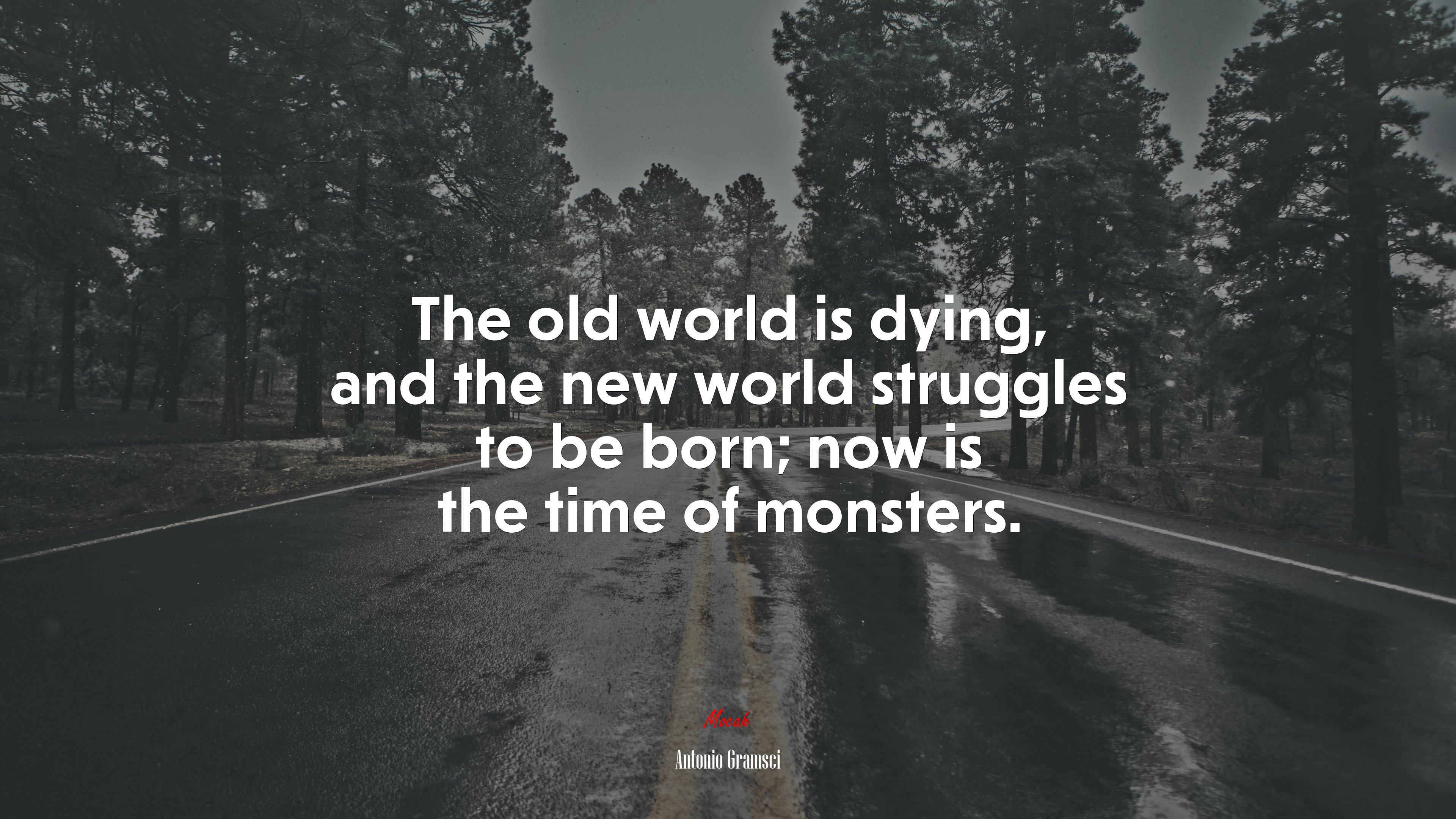 The old world is dying, and the new world struggles to be born; now is the time of monsters. | Antonio Gramsci quote HD Wallpaper