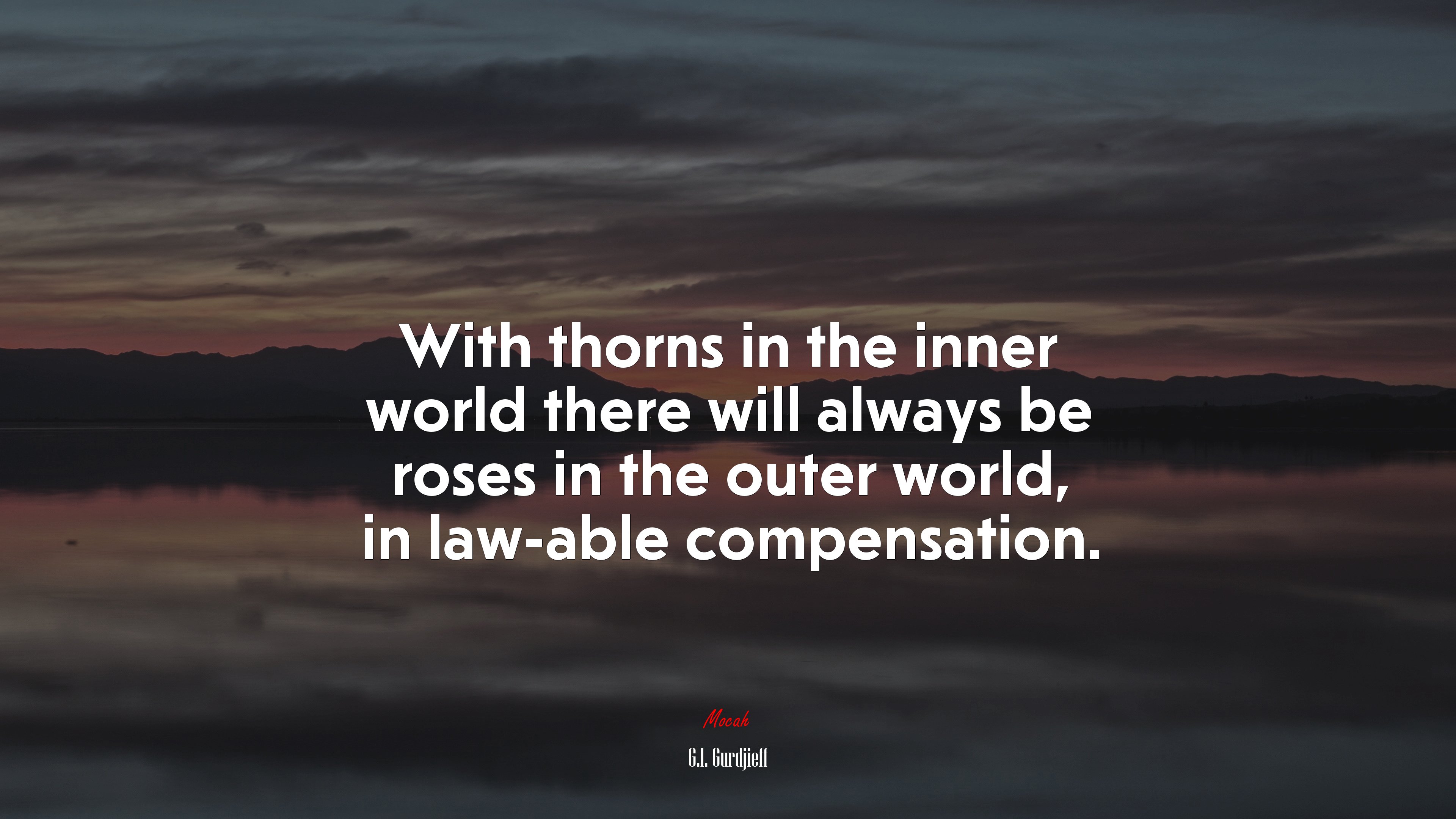 With thorns in the inner world there will always be roses in the outer world, in law-able compensation. | G.I. Gurdjieff quote HD Wallpaper