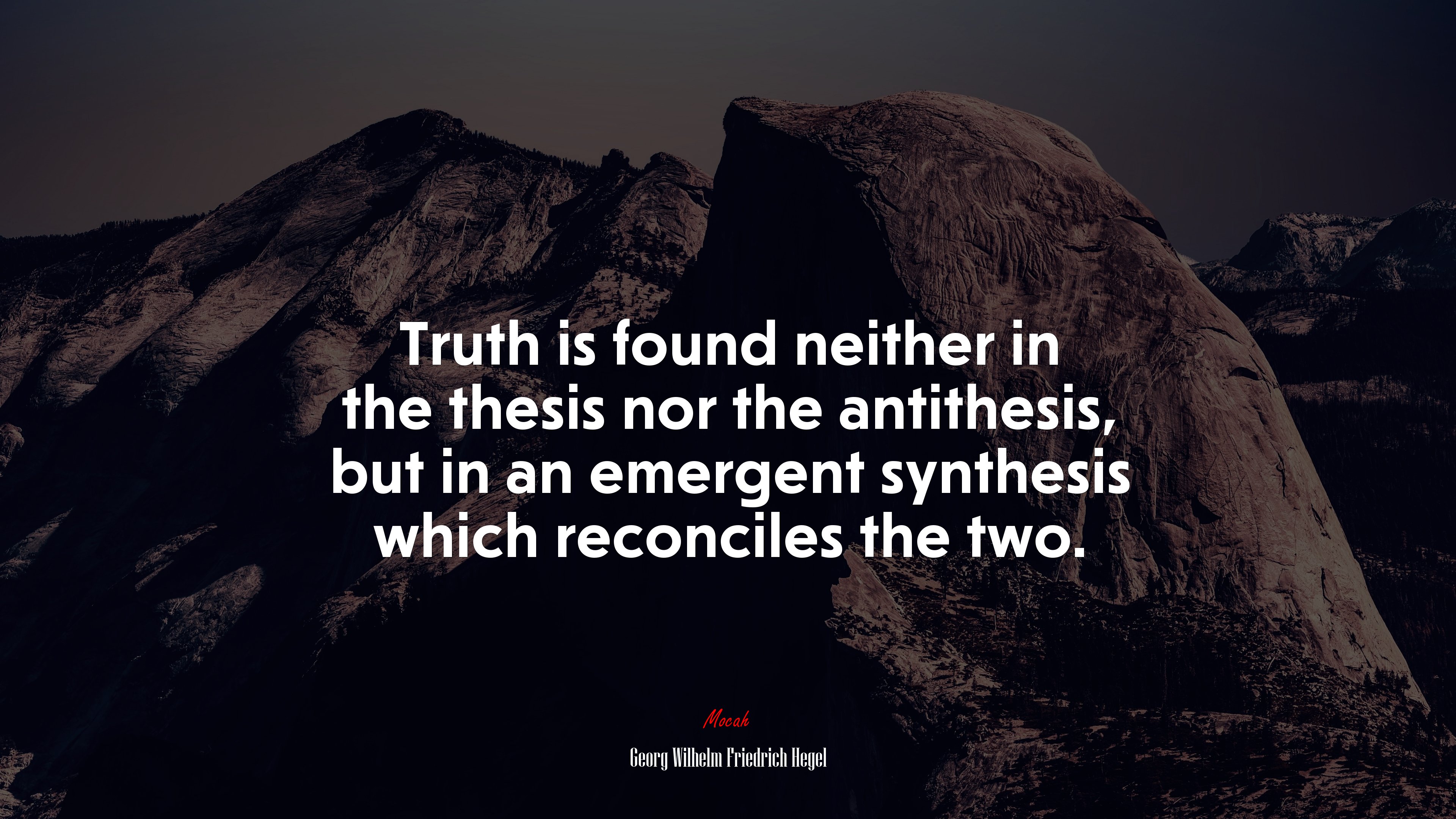Truth is found neither in the thesis nor the antithesis, but in an emergent synthesis which reconciles the two. | Georg Wilhelm Friedrich Hegel quote HD Wallpaper