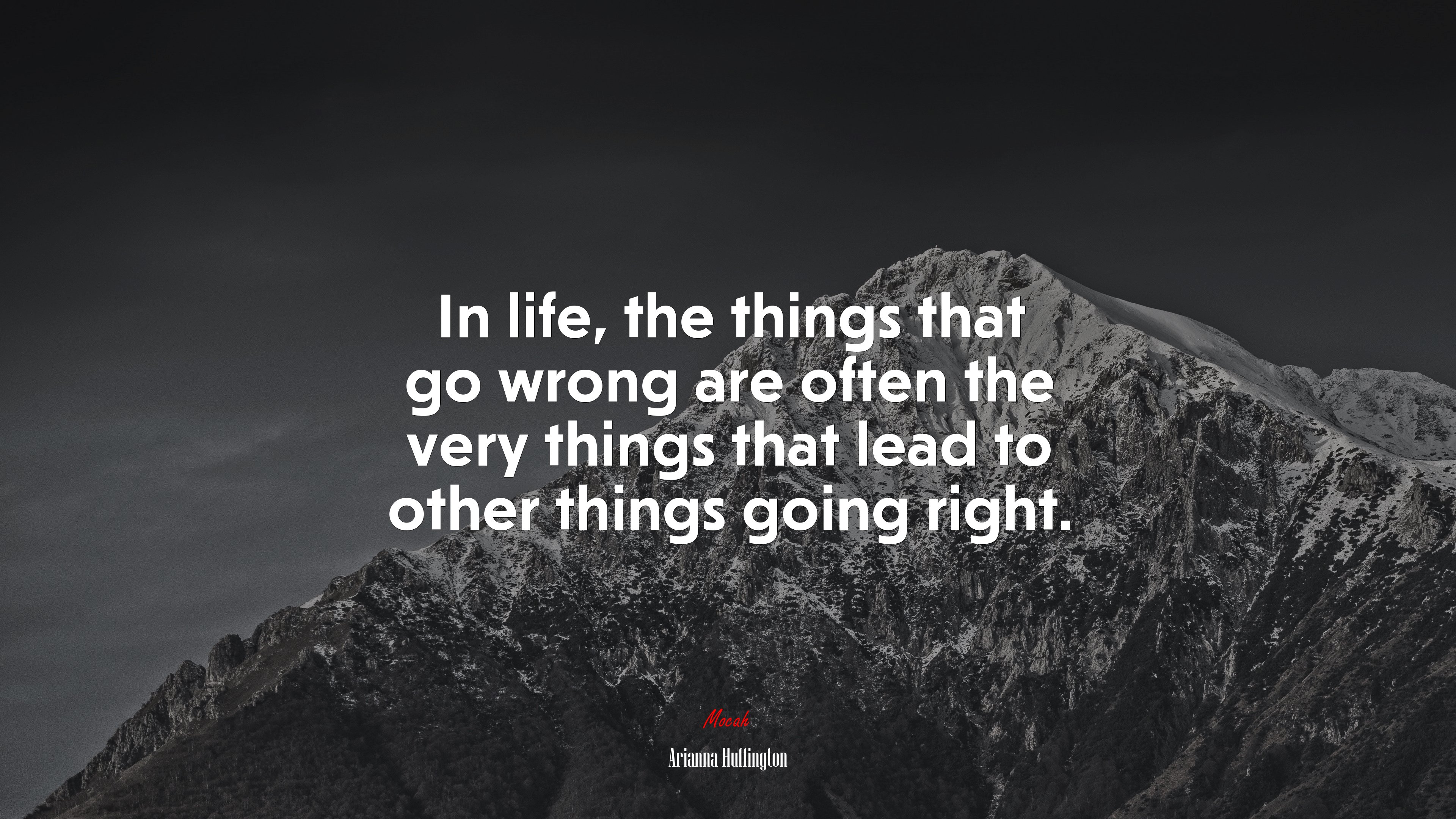 In life, the things that go wrong are often the very things that lead to other things going right. | Arianna Huffington quote HD Wallpaper