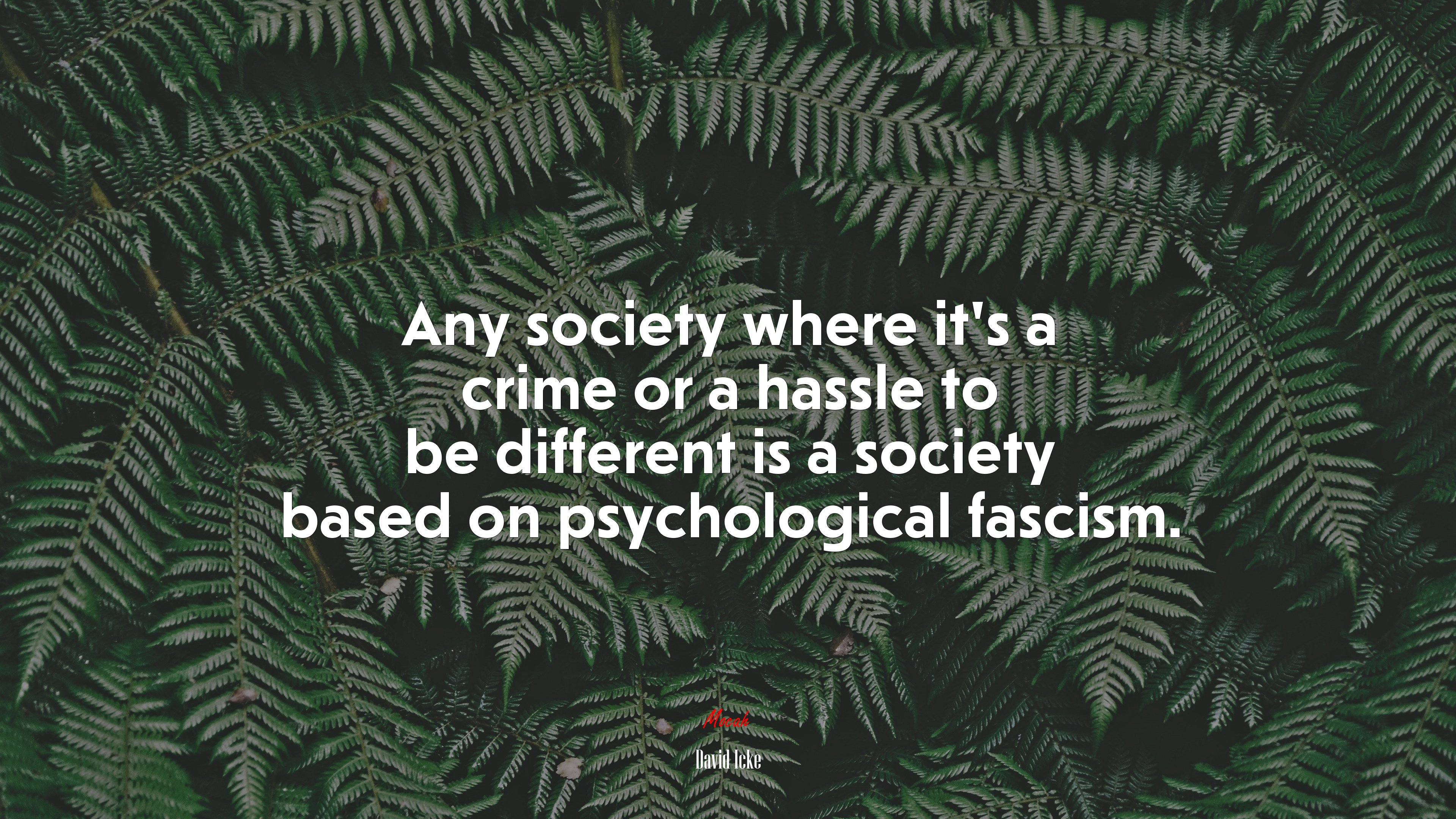 Any society where it’s a crime or a hassle to be different is a society based on psychological fascism. | David Icke quote HD Wallpaper