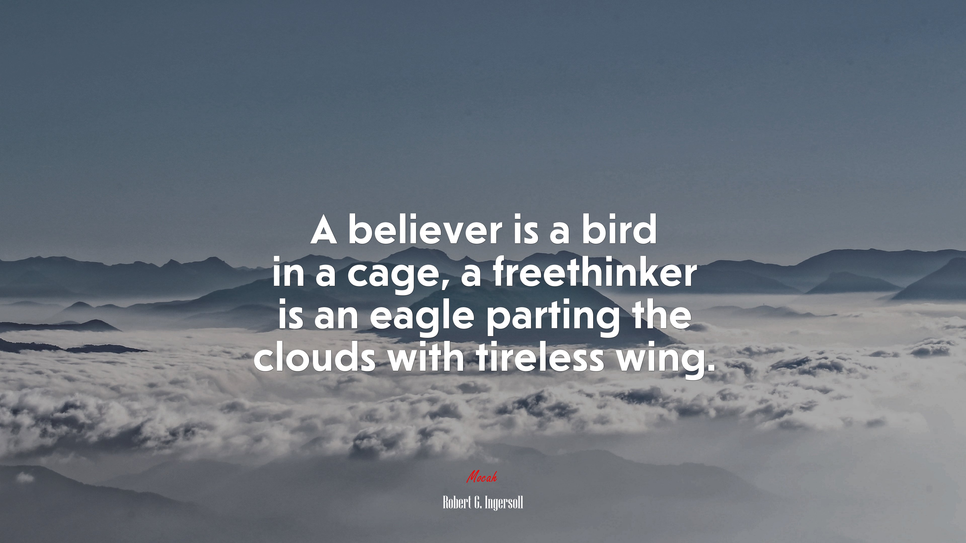 A believer is a bird in a cage, a freethinker is an eagle parting the clouds with tireless wing. | Robert G. Ingersoll quote HD Wallpaper