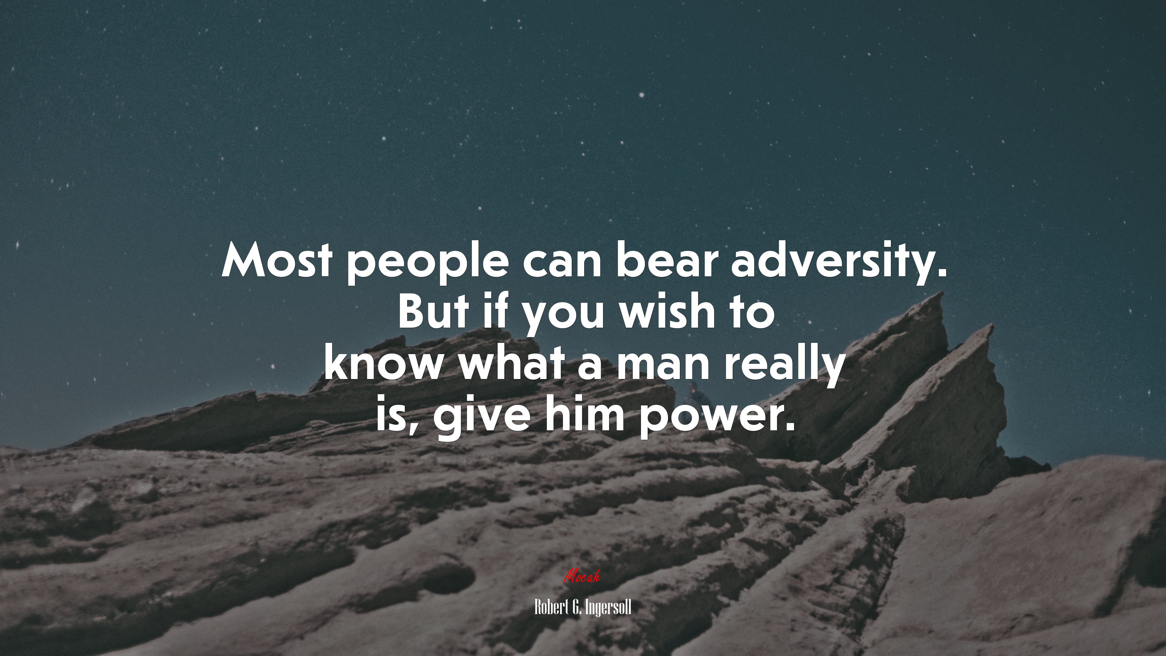 Most people can bear adversity. But if you wish to know what a man really is, give him power. | Robert G. Ingersoll quote HD Wallpaper