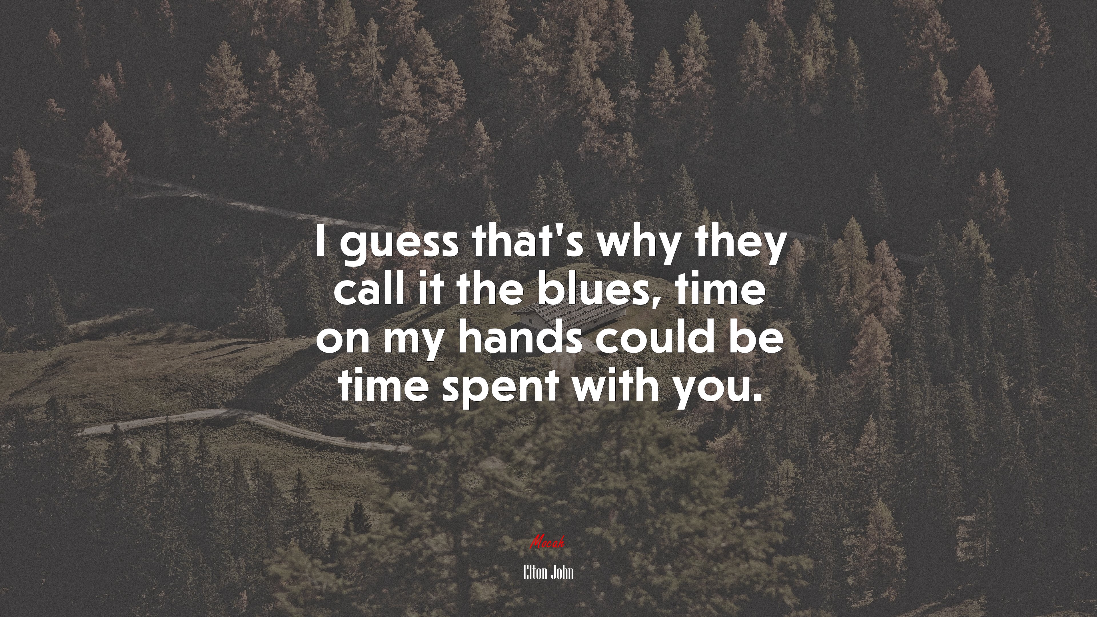 I guess that’s why they call it the blues, time on my hands could be time spent with you. | Elton John quote HD Wallpaper