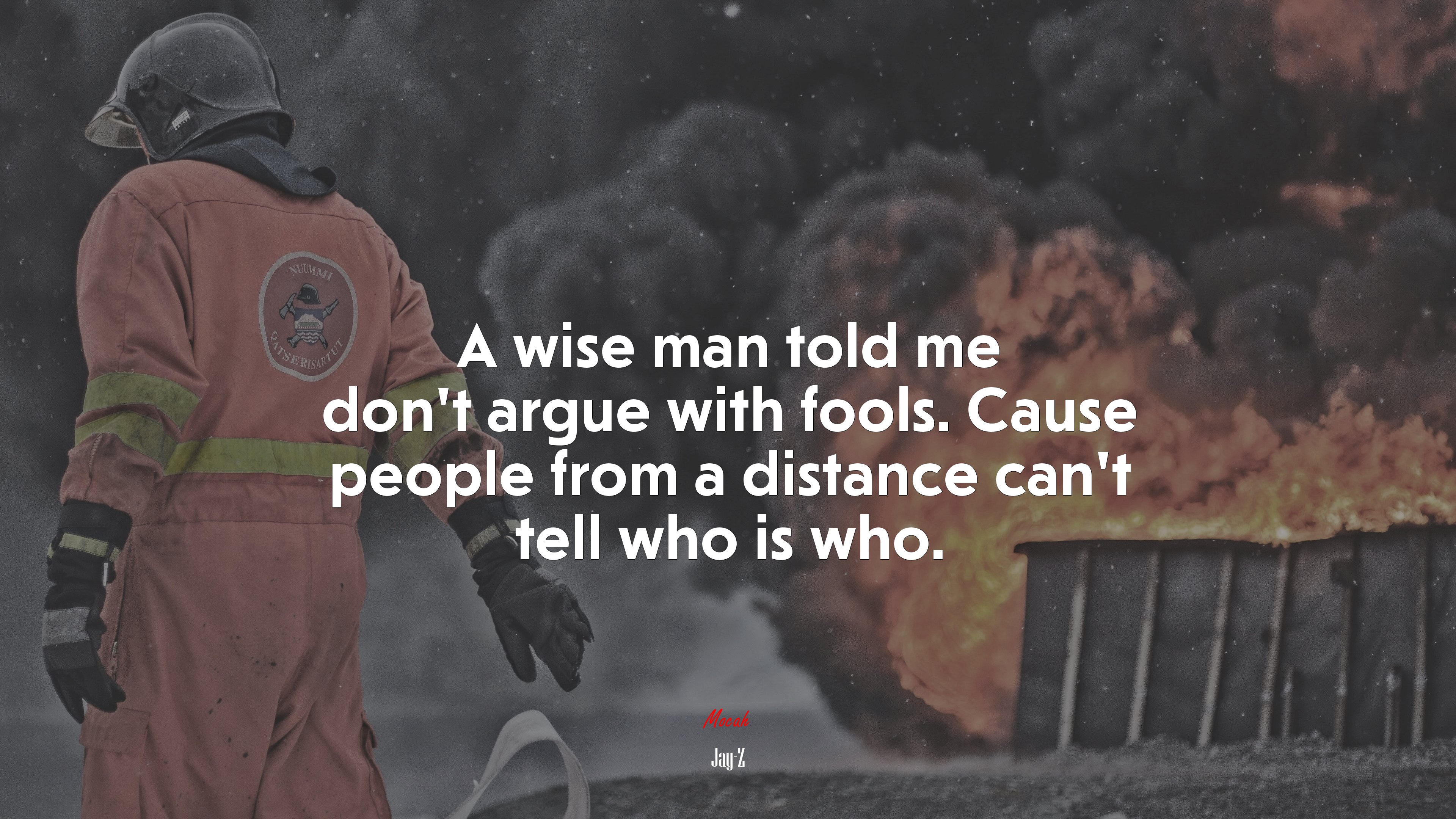 A wise man told me don’t argue with fools. Cause people from a distance can’t tell who is who. | Jay-Z quote HD Wallpaper