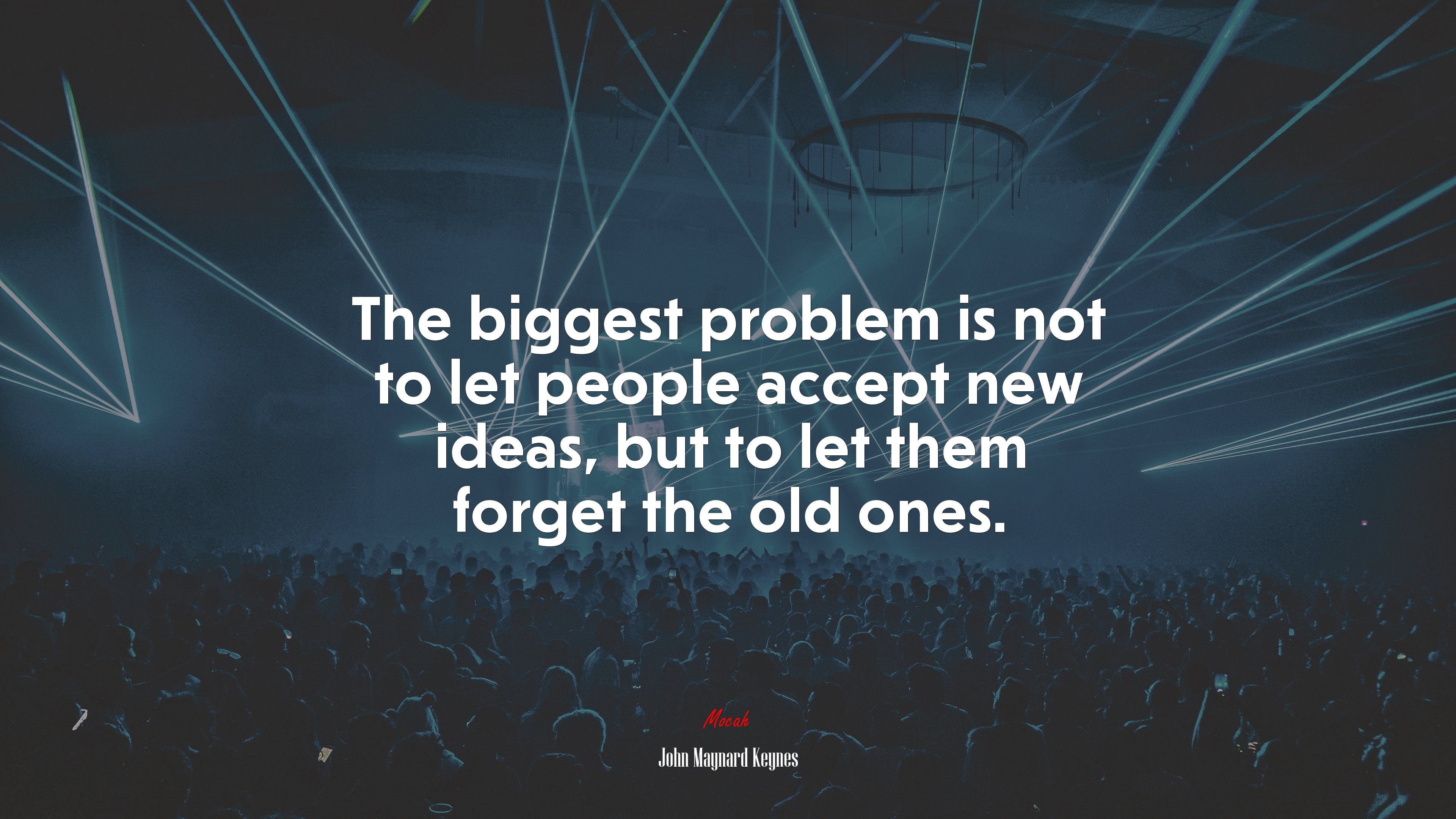 The biggest problem is not to let people accept new ideas, but to let them forget the old ones. | John Maynard Keynes quote HD Wallpaper