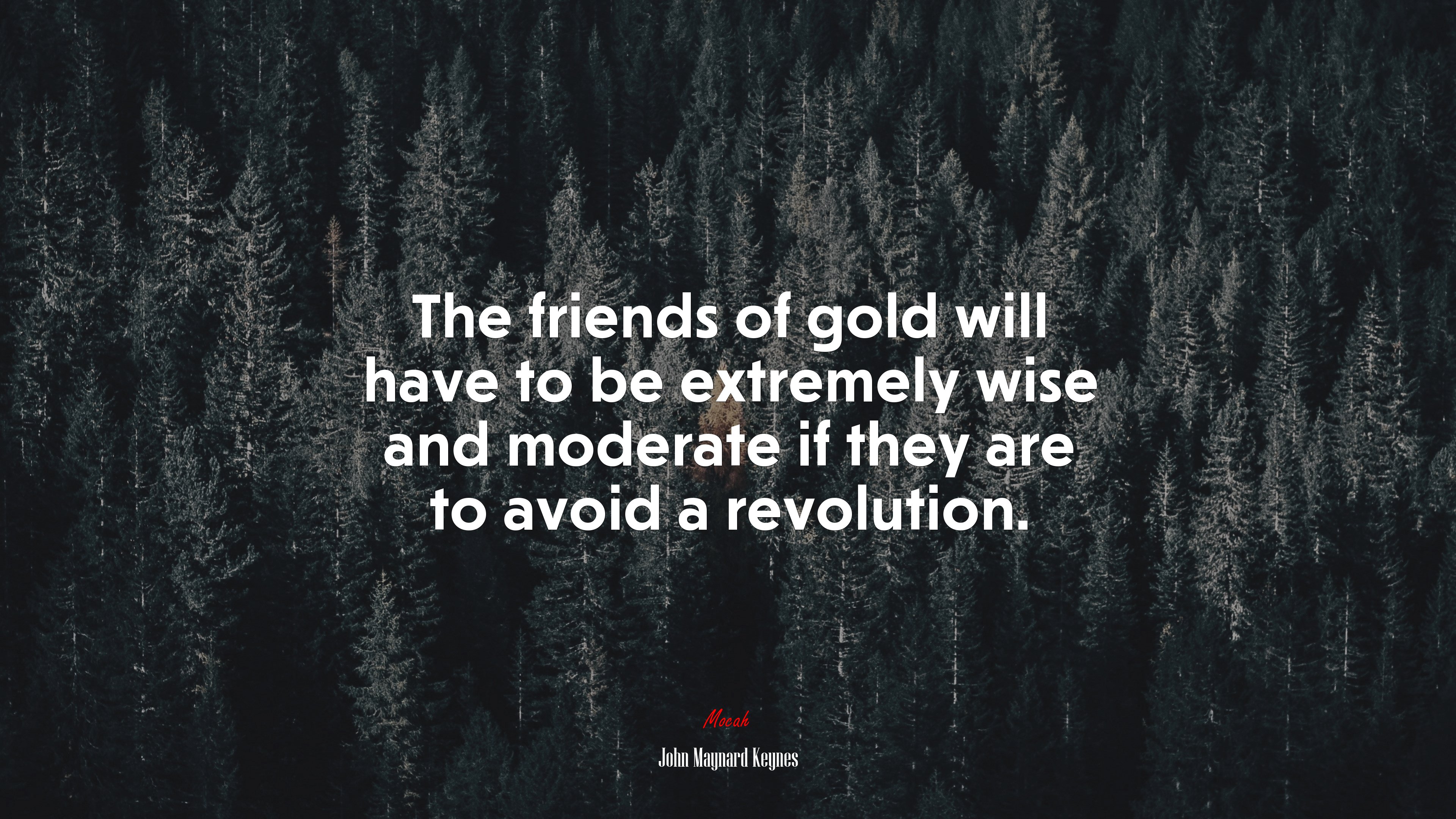 The friends of gold will have to be extremely wise and moderate if they are to avoid a revolution. | John Maynard Keynes quote HD Wallpaper