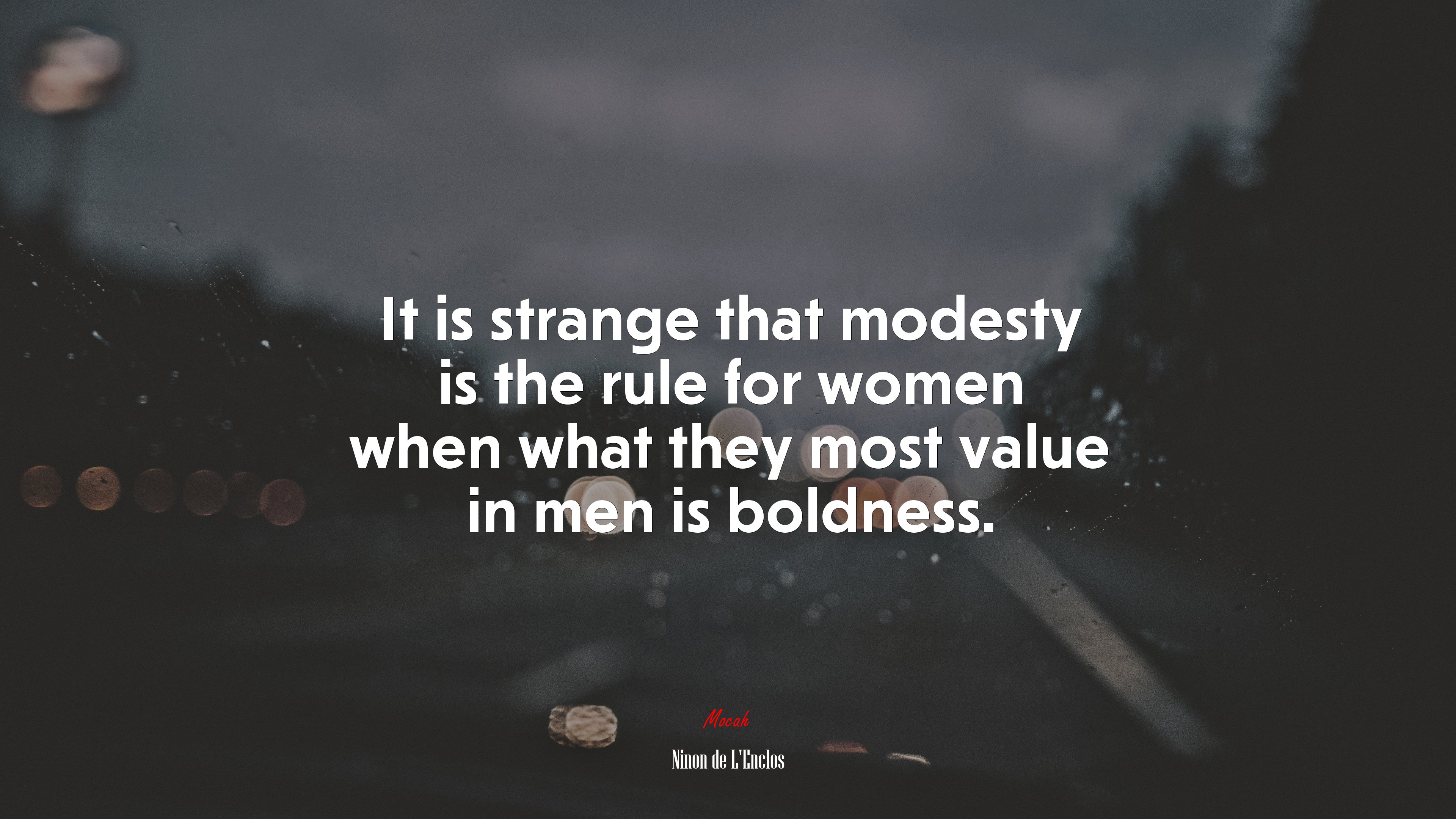 It is strange that modesty is the rule for women when what they most value in men is boldness. | Ninon de LEnclos quote HD Wallpaper