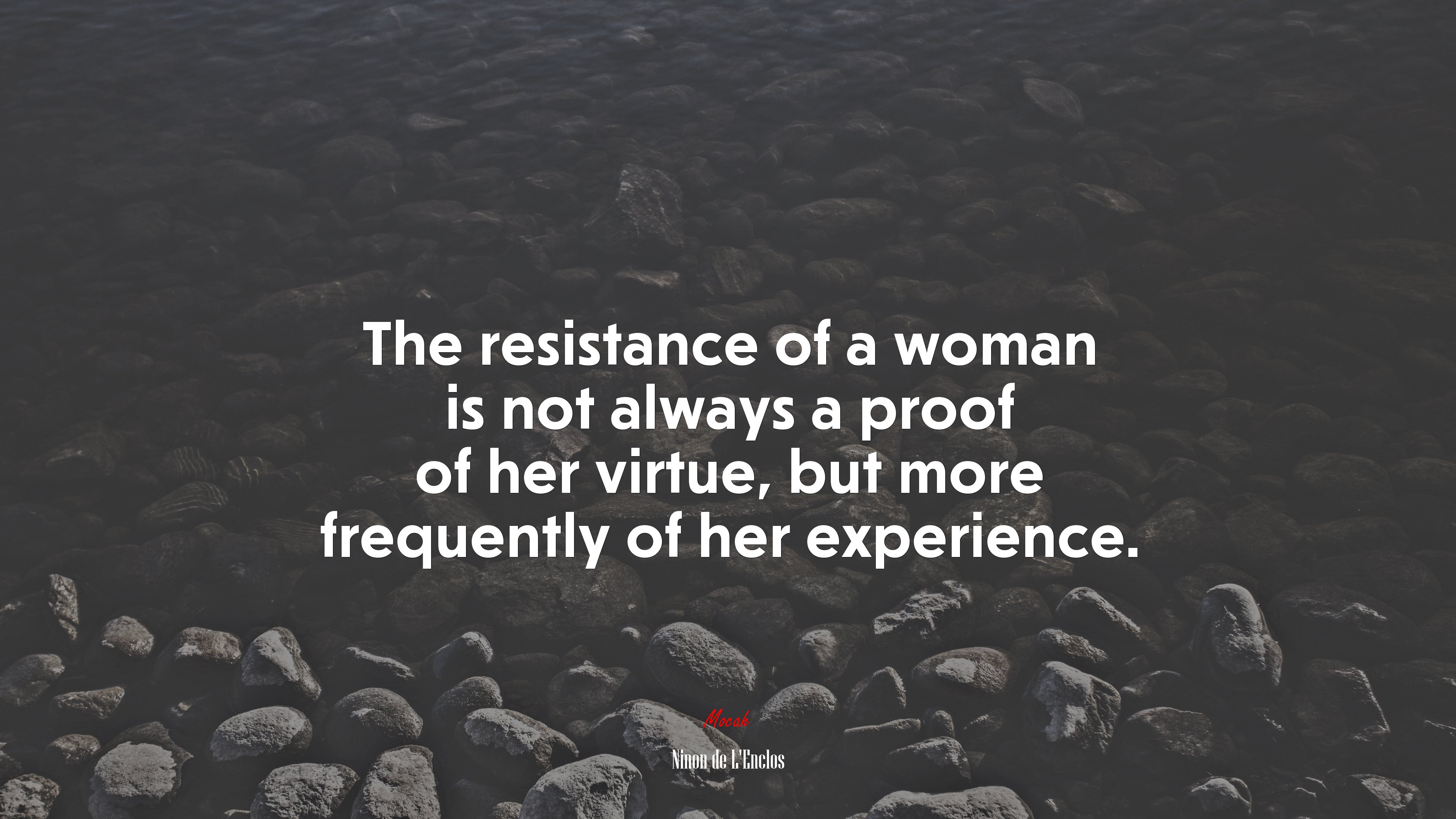 The resistance of a woman is not always a proof of her virtue, but more frequently of her experience. | Ninon de LEnclos quote HD Wallpaper