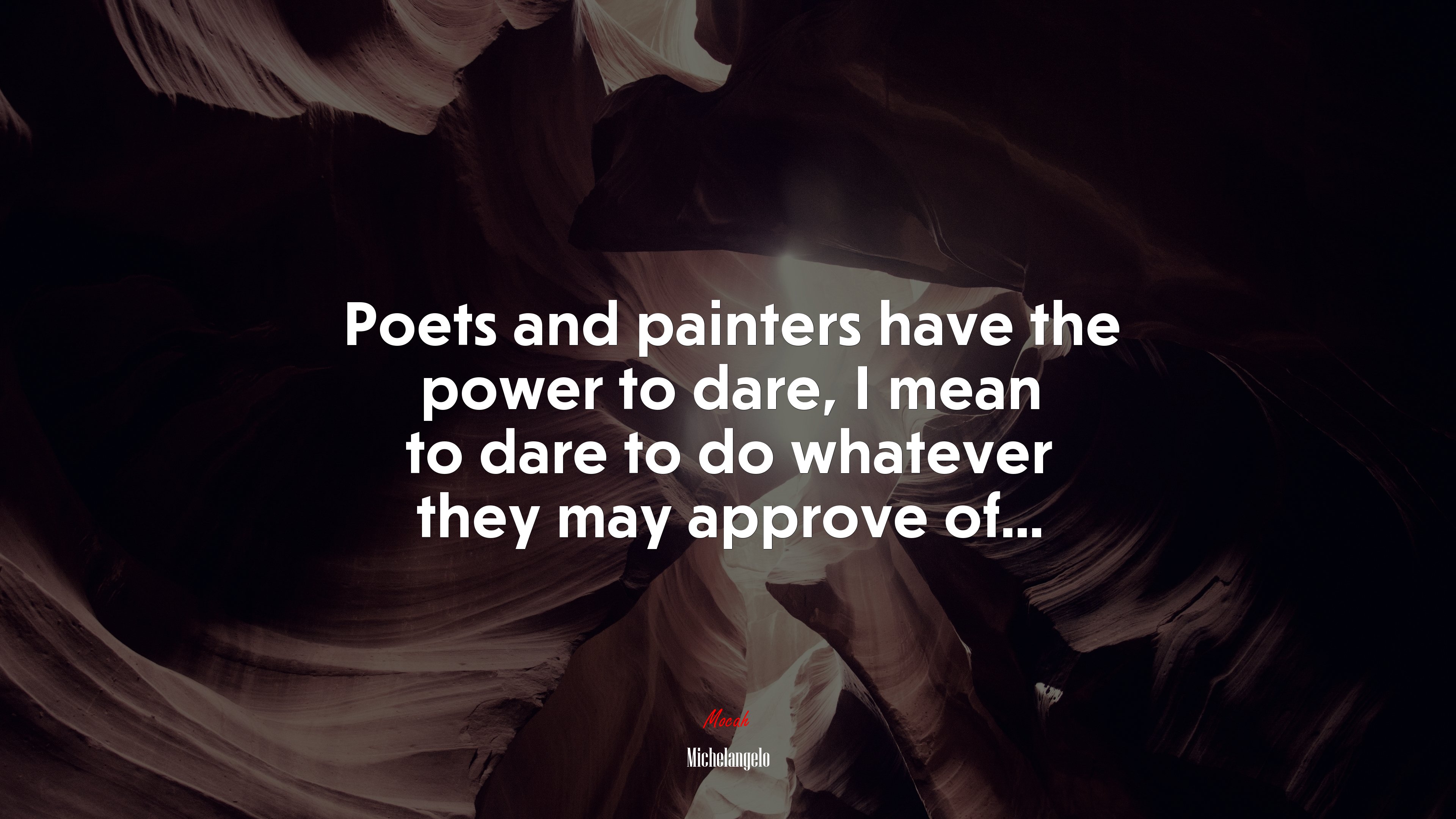 Poets and painters have the power to dare, I mean to dare to do whatever they may approve of... | Michelangelo quote HD Wallpaper