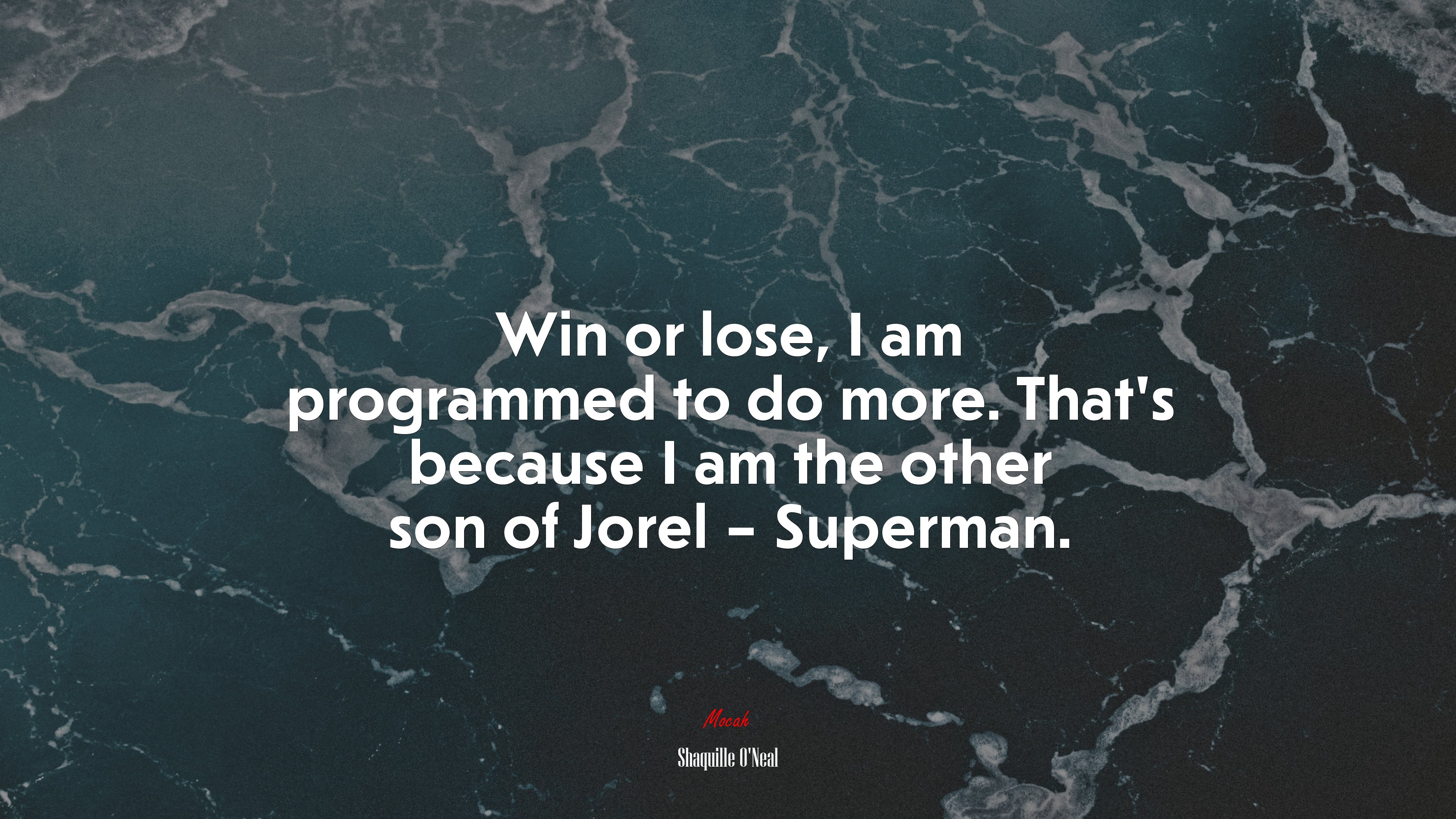 Win or lose, I am programmed to do more. That’s because I am the other son of Jorel – Superman. | Shaquille ONeal quote HD Wallpaper