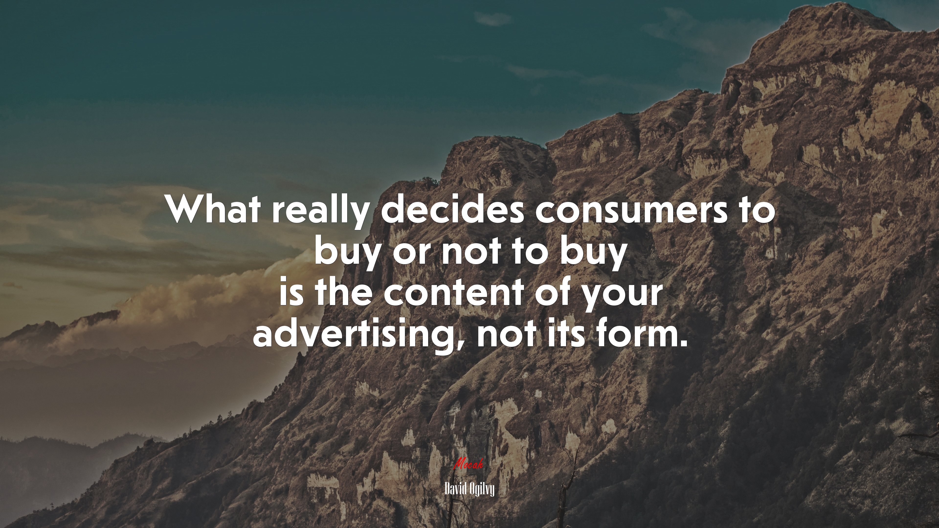 What really decides consumers to buy or not to buy is the content of your advertising, not its form. | David Ogilvy quote HD Wallpaper