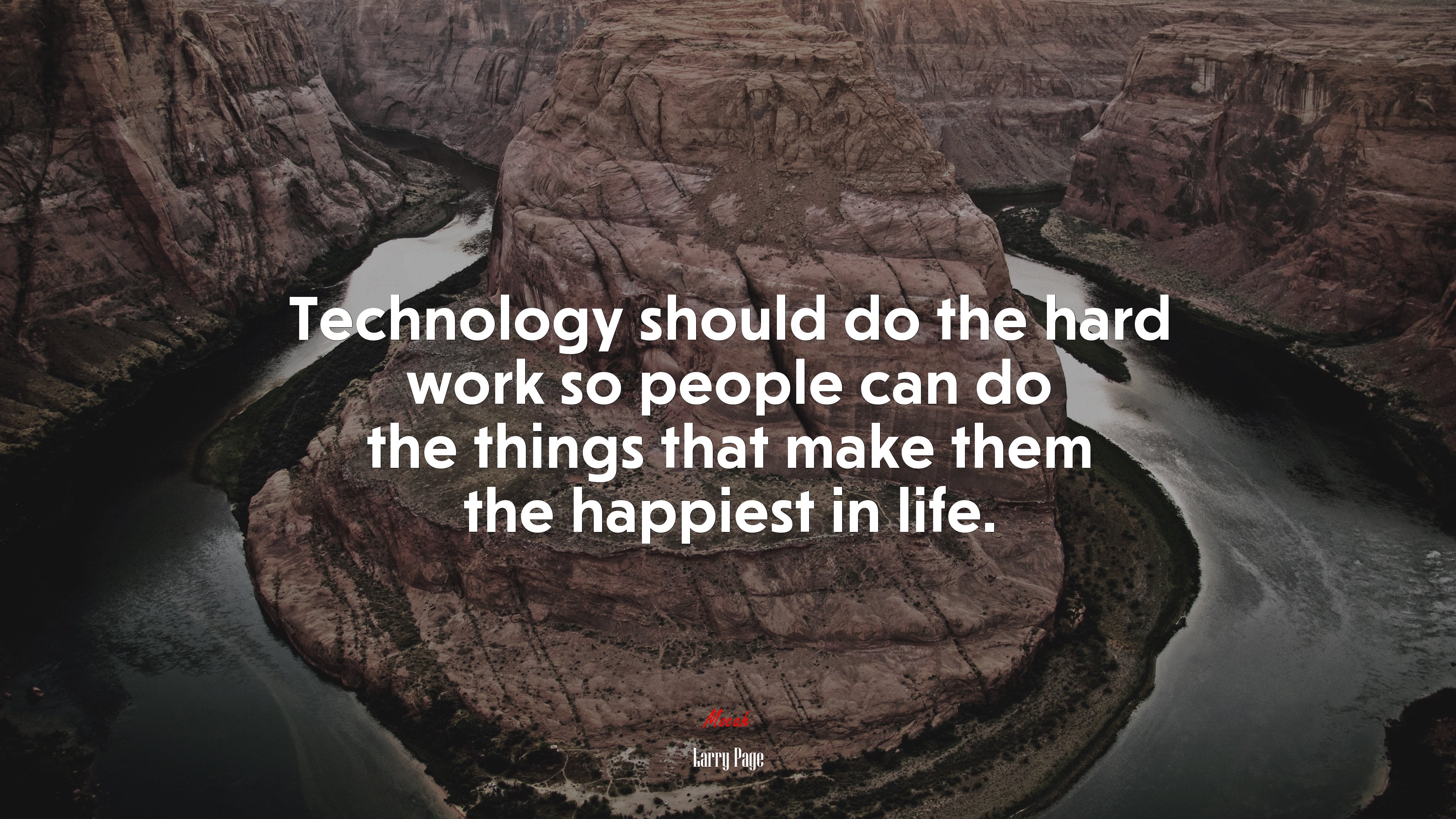 Technology should do the hard work so people can do the things that make them the happiest in life. | Larry Page quote HD Wallpaper