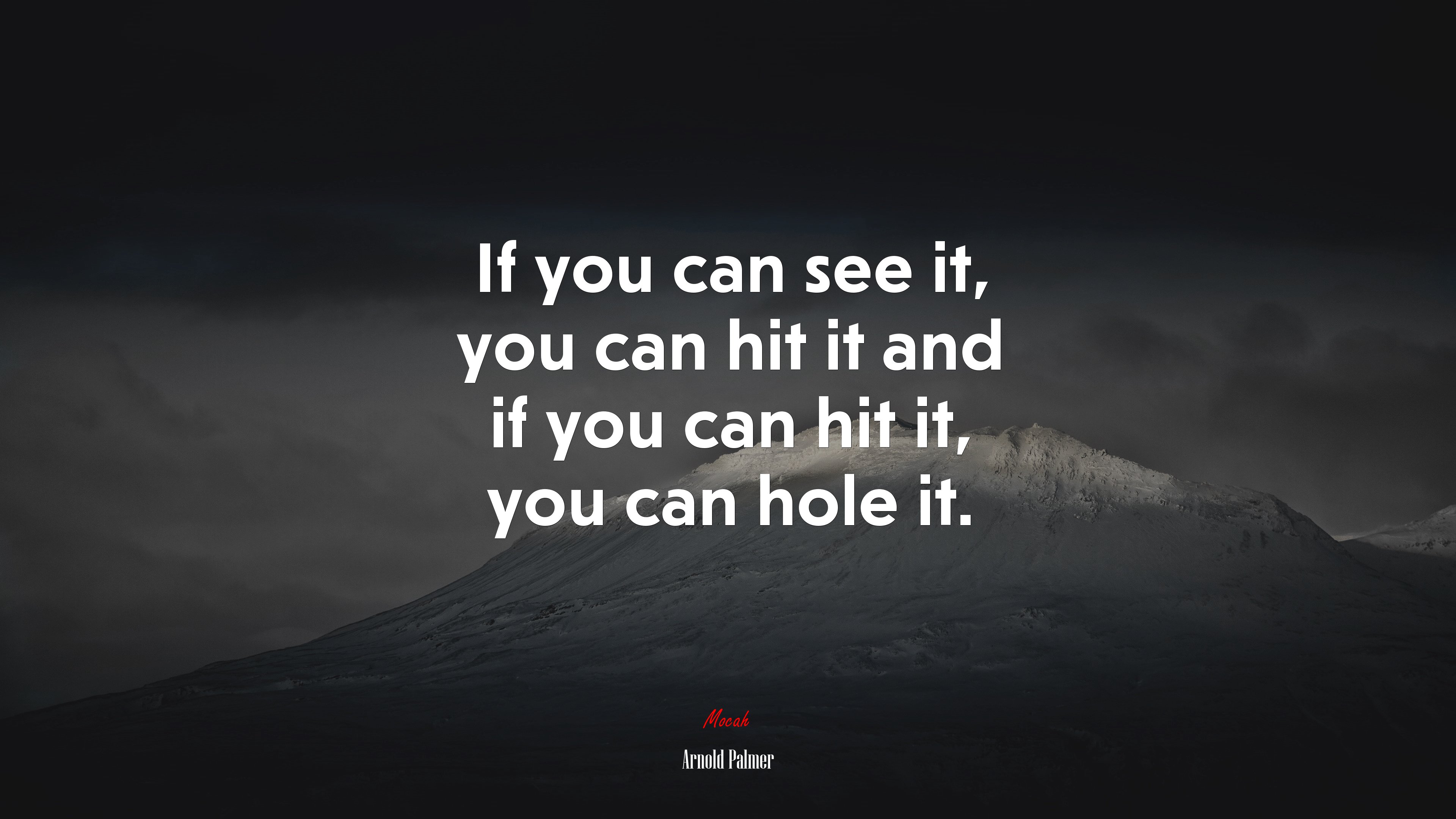 If you can see it, you can hit it and if you can hit it, you can hole it. | Arnold Palmer quote HD Wallpaper