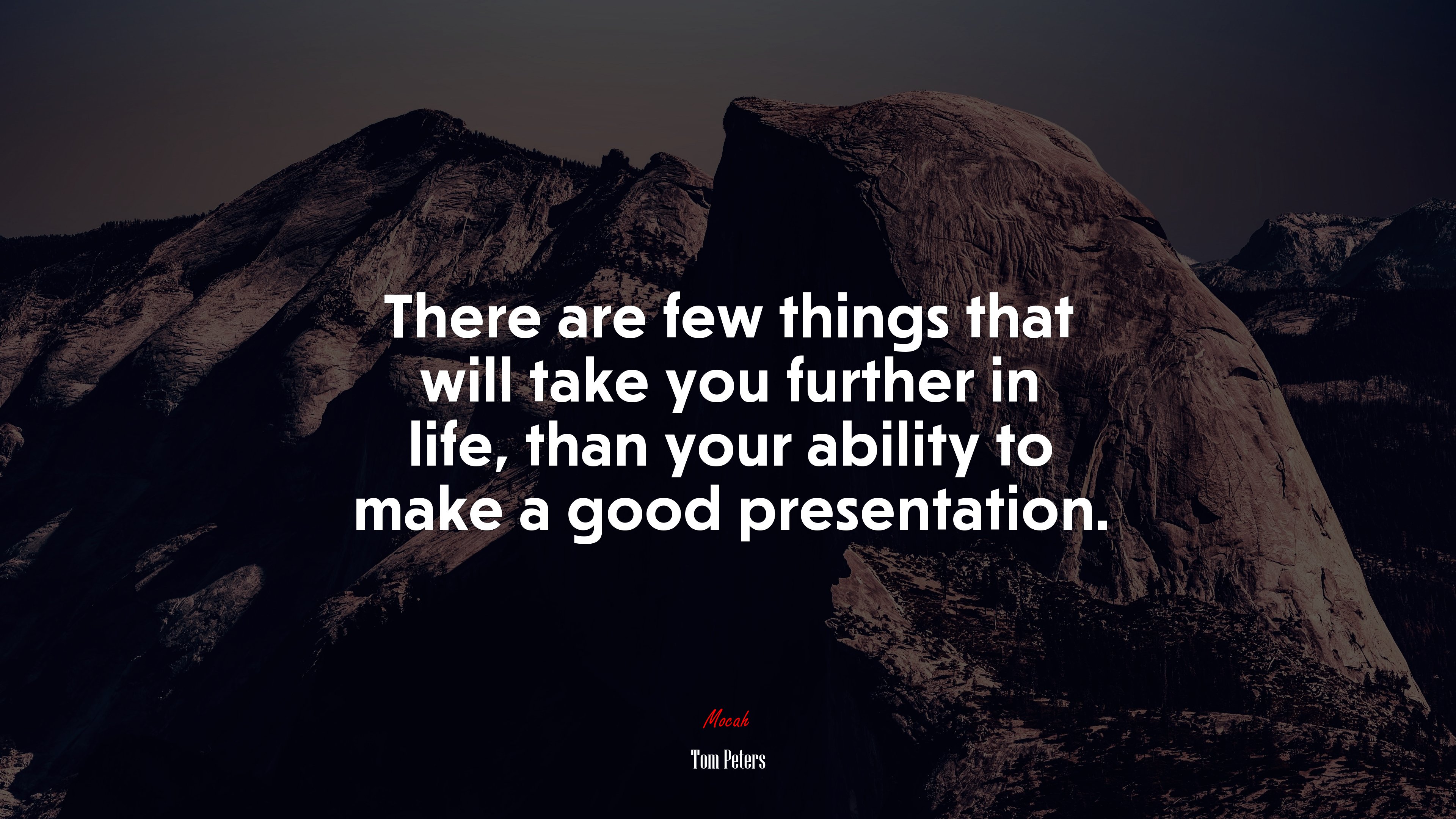 There are few things that will take you further in life, than your ability to make a good presentation. | Tom Peters quote HD Wallpaper