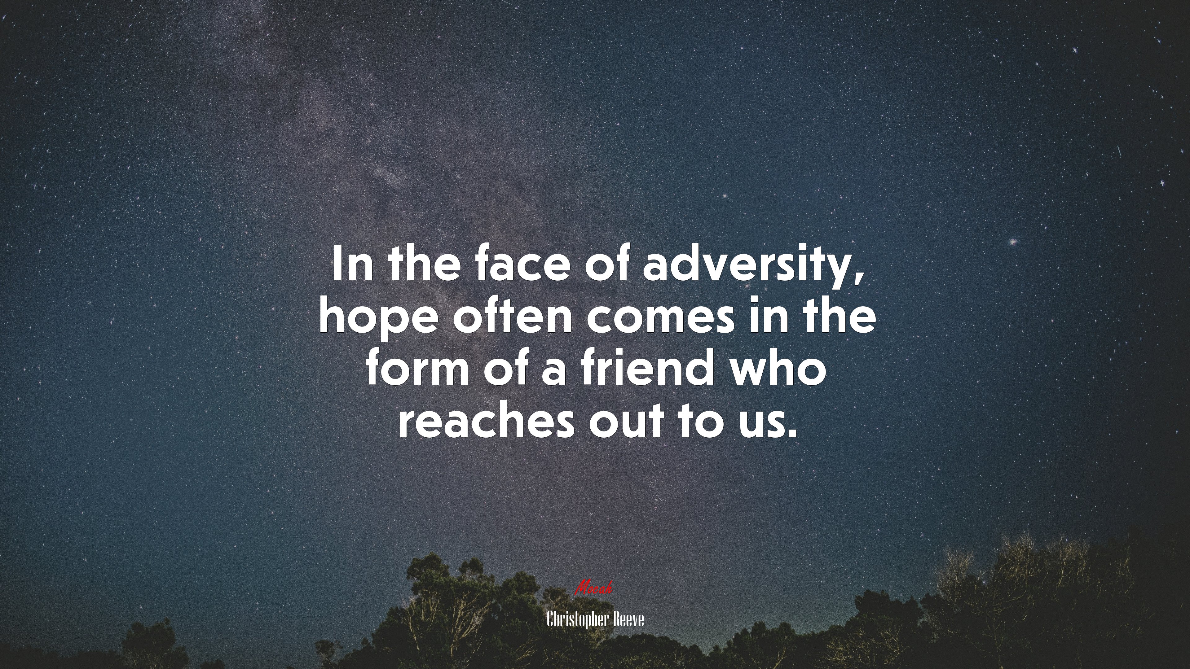 In the face of adversity, hope often comes in the form of a friend who reaches out to us. | Christopher Reeve quote HD Wallpaper