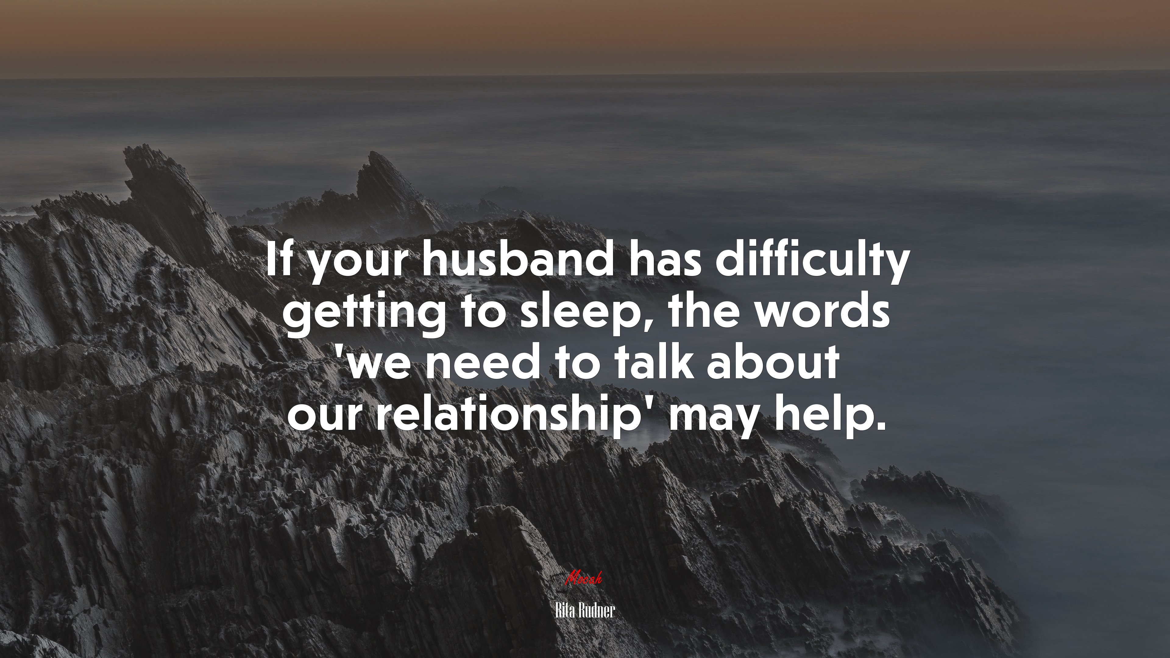 If your husband has difficulty getting to sleep, the words ‘we need to talk about our relationship’ may help. | Rita Rudner quote HD Wallpaper