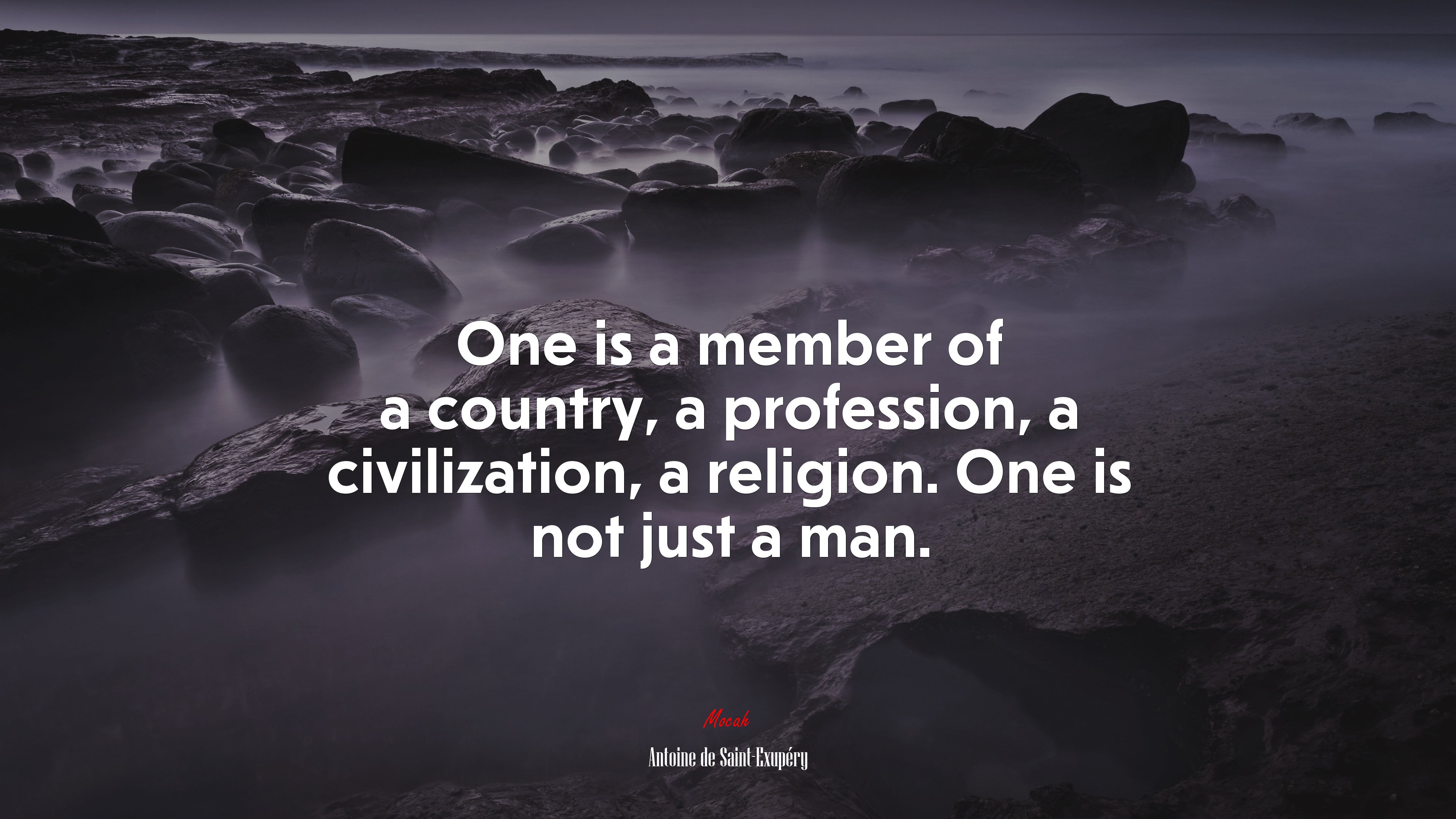 One is a member of a country, a profession, a civilization, a religion. One is not just a man. | Antoine de Saint-Exupéry quote HD Wallpaper