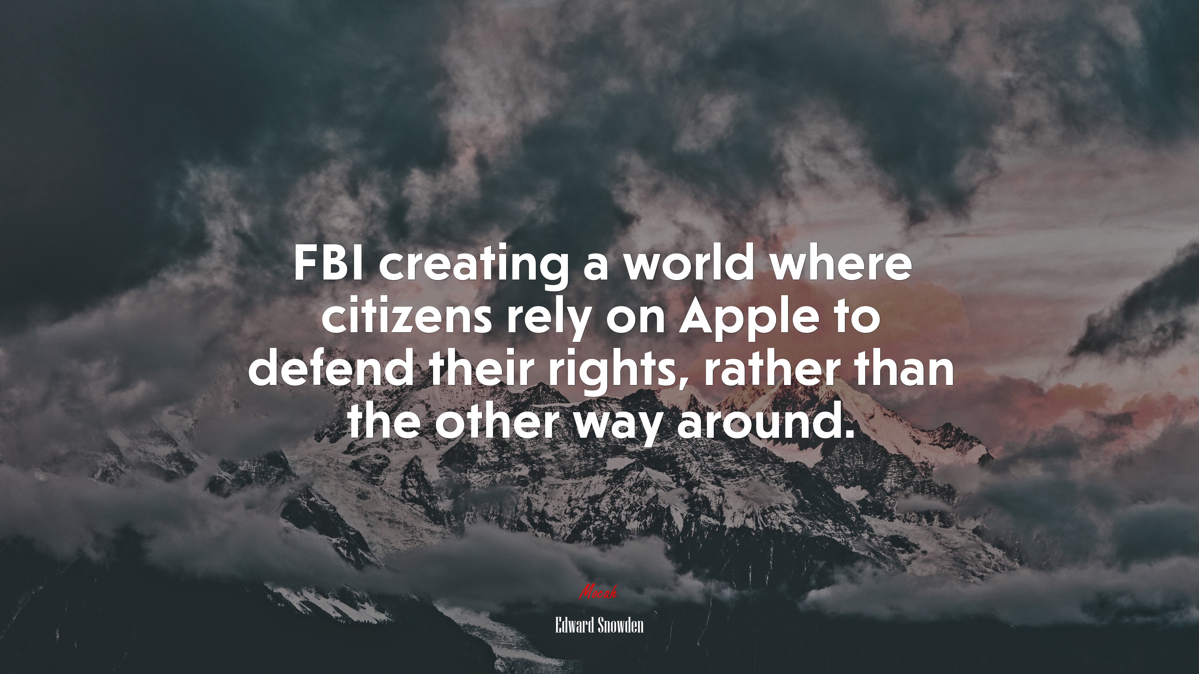 FBI creating a world where citizens rely on Apple to defend their rights, rather than the other way around. | Edward Snowden quote HD Wallpaper