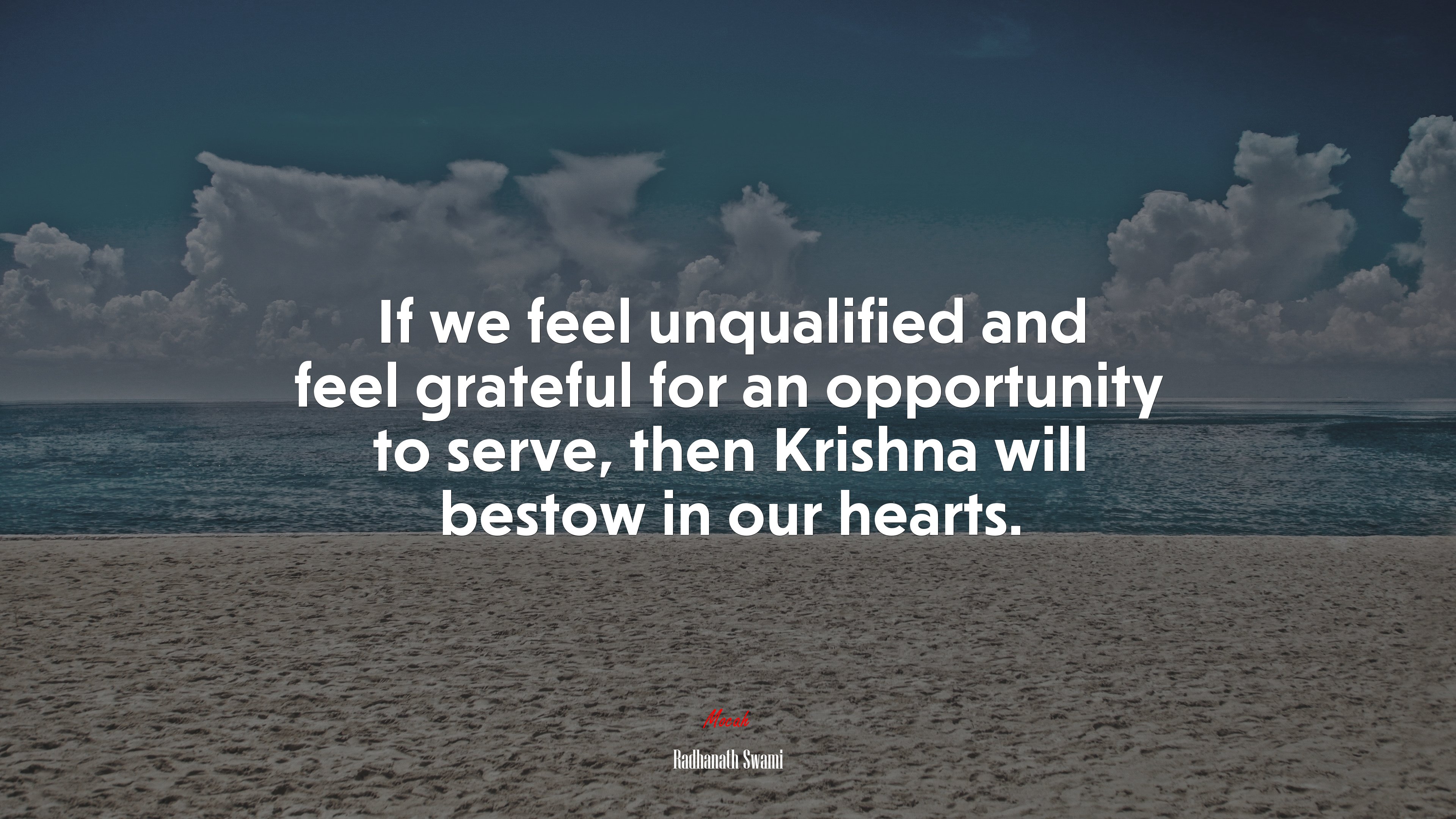 If we feel unqualified and feel grateful for an opportunity to serve, then Krishna will bestow in our hearts. | Radhanath Swami quote HD Wallpaper