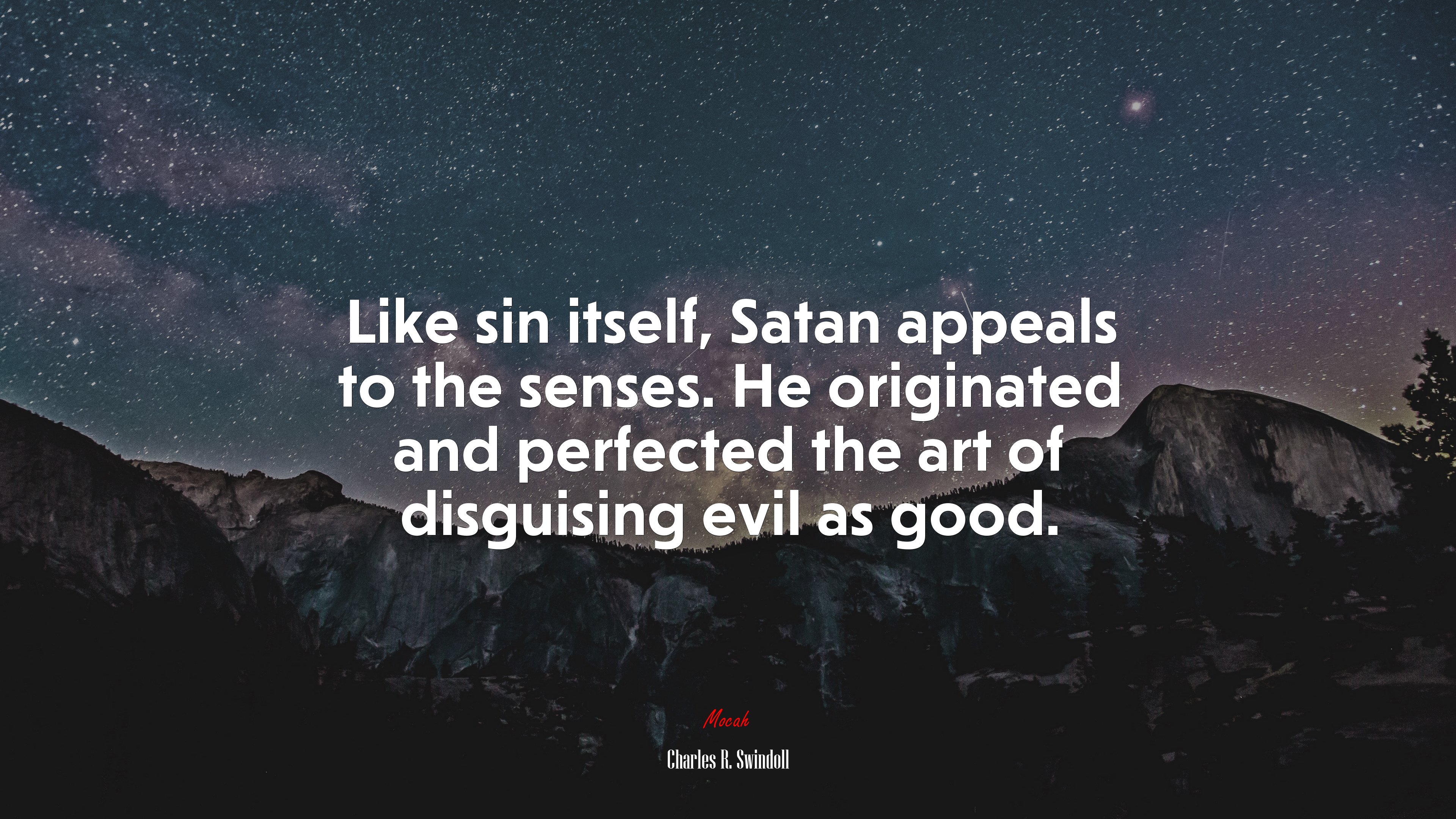 Like sin itself, Satan appeals to the senses. He originated and perfected the art of disguising evil as good. | Charles R. Swindoll quote HD Wallpaper