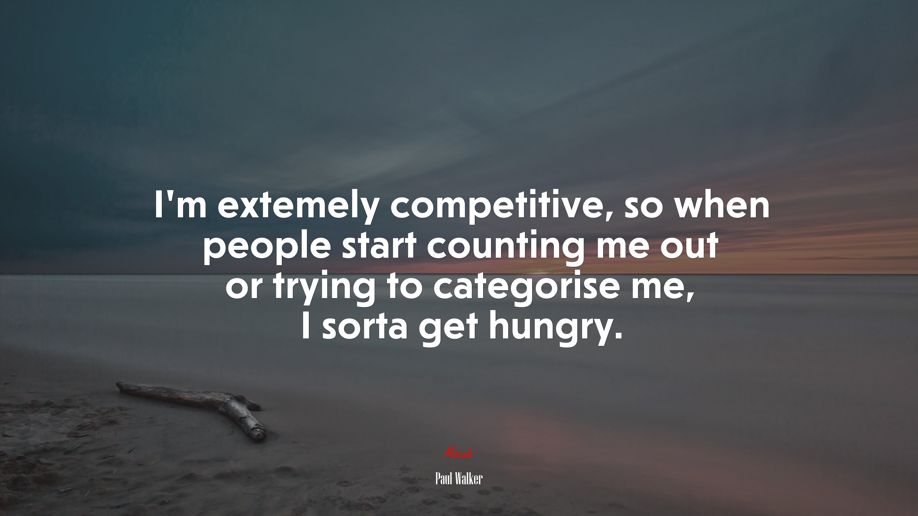I’m extemely competitive, so when people start counting me out or trying to categorise me, I sorta get hungry. | Paul Walker quote HD Wallpaper