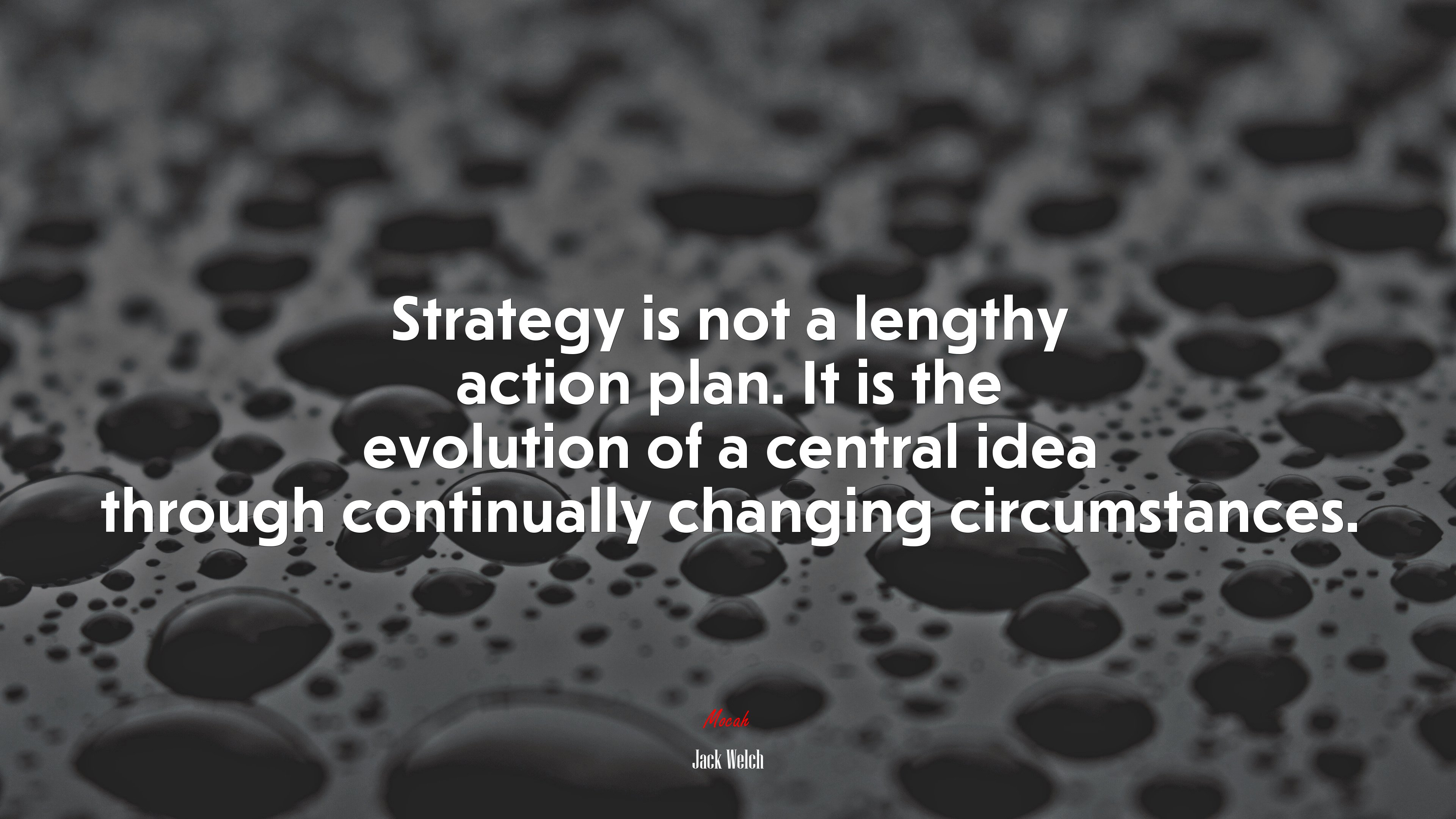 Strategy is not a lengthy action plan. It is the evolution of a central idea through continually changing circumstances. | Jack Welch quote HD Wallpaper