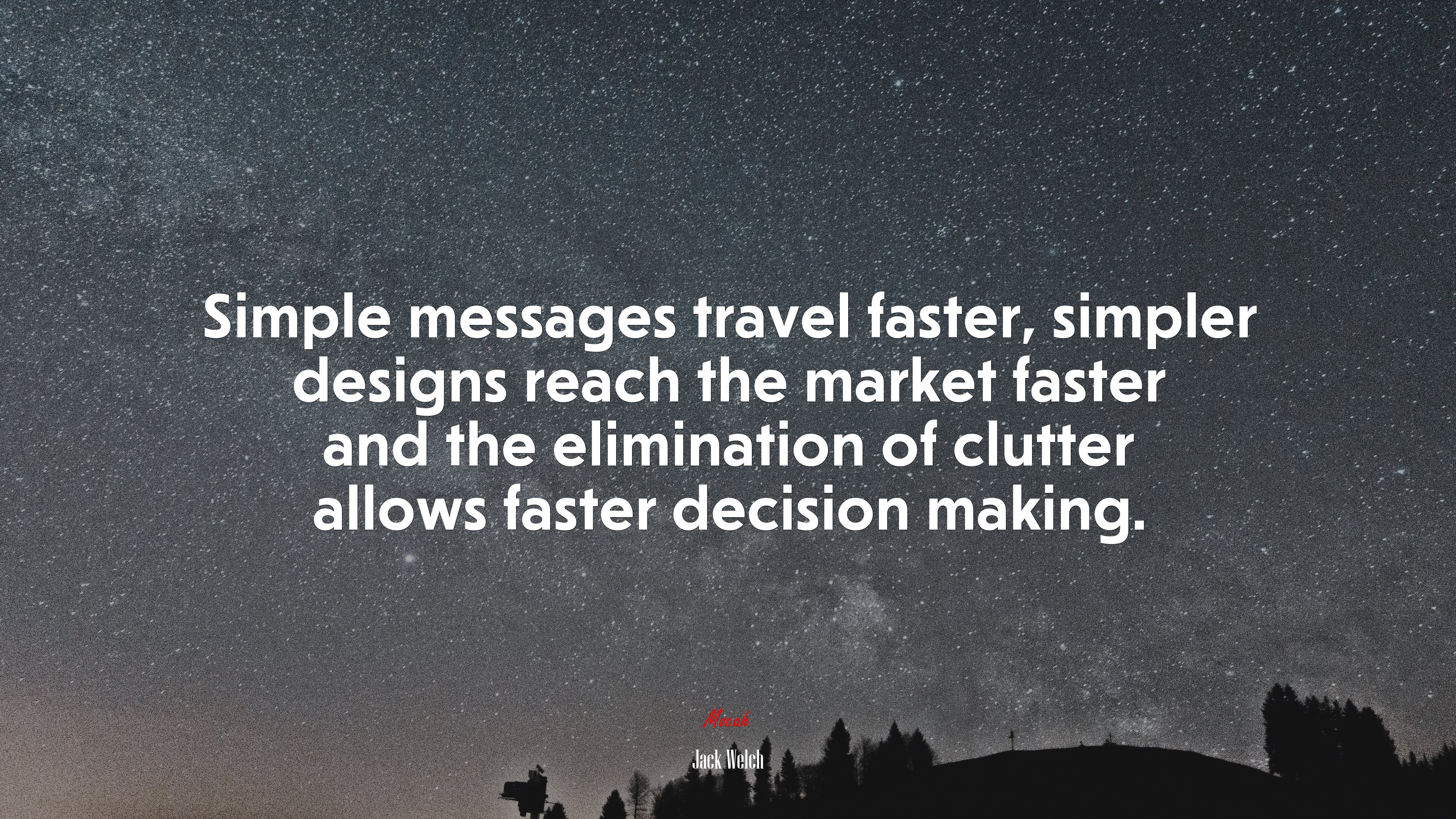 Simple messages travel faster, simpler designs reach the market faster and the elimination of clutter allows faster decision making. | Jack Welch quote HD Wallpaper