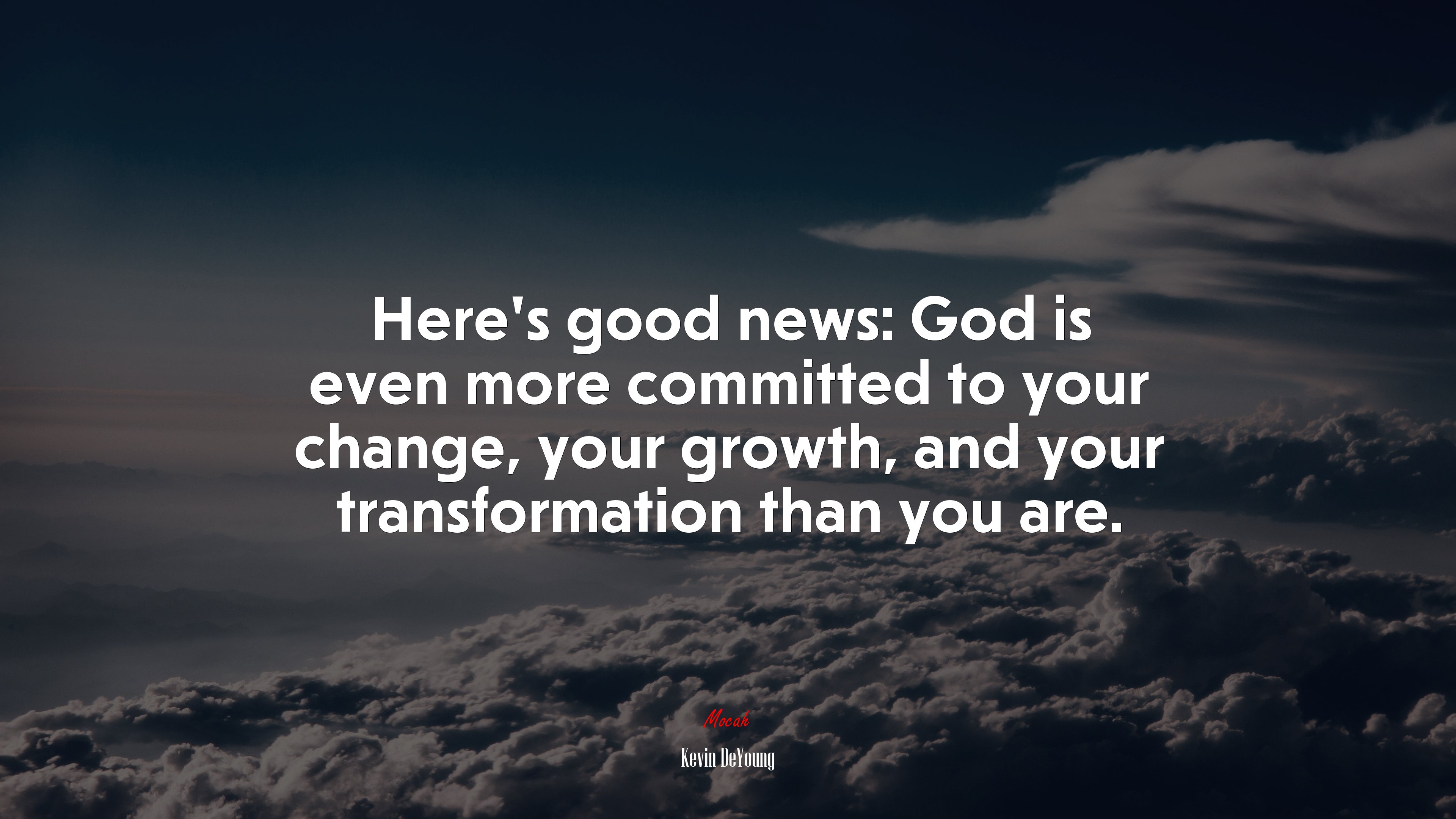Here’s good news: God is even more committed to your change, your growth, and your transformation than you are. | Kevin DeYoung quote HD Wallpaper