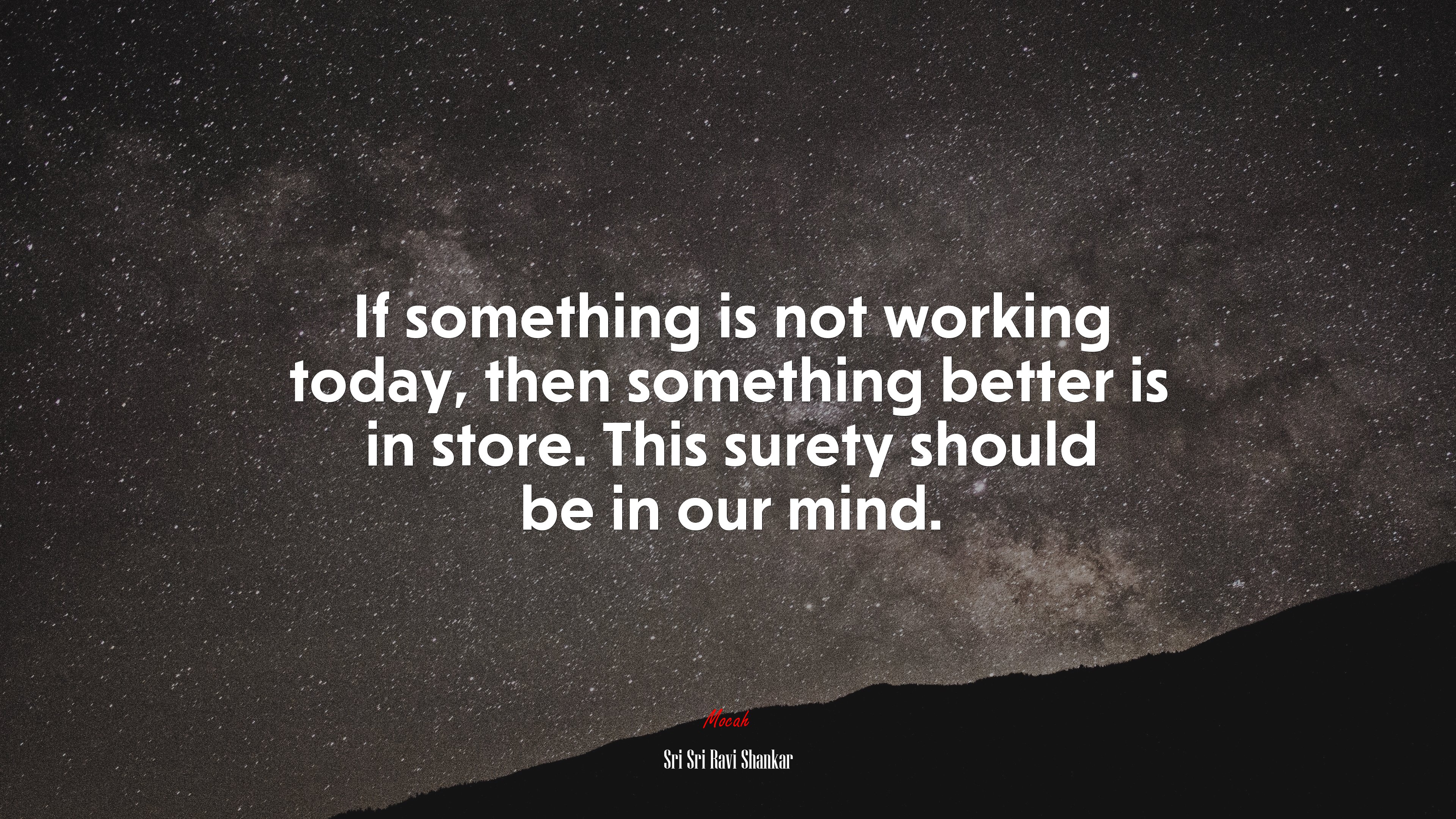 If something is not working today, then something better is in store. This surety should be in our mind. | Sri Sri Ravi Shankar quote HD Wallpaper